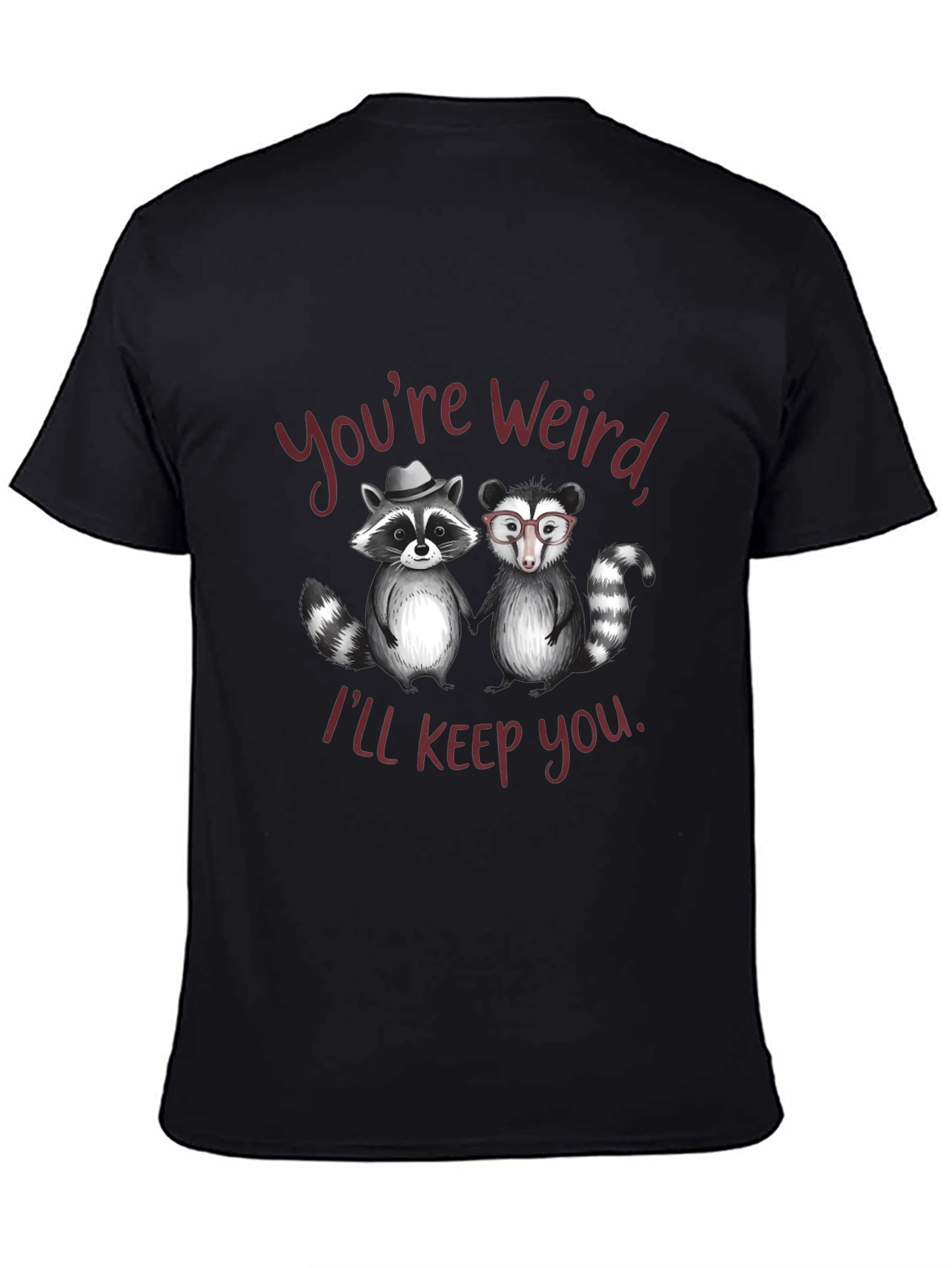 Black Funny Raccoon Graphic Tee - "You're Weird, I'll Keep You" view 4