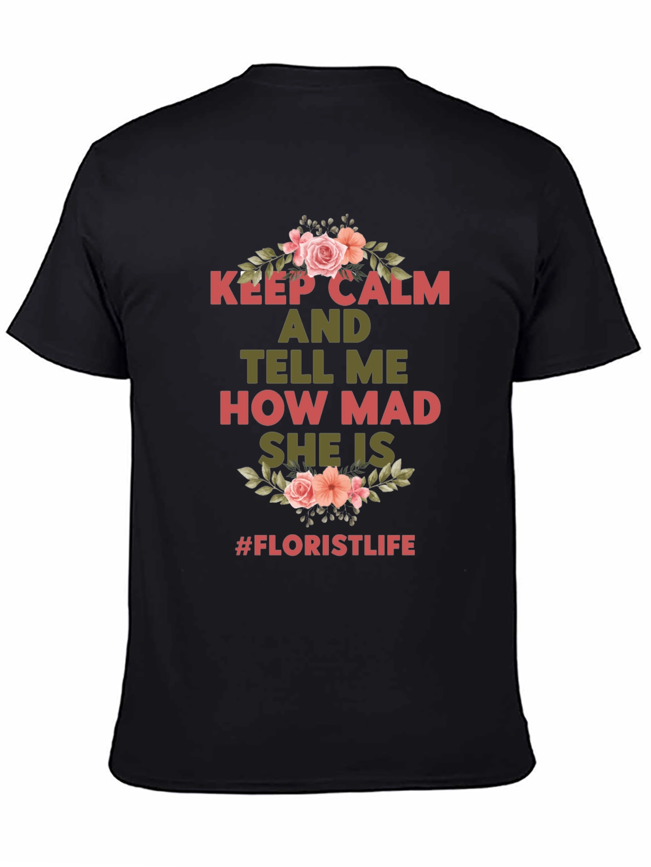 Black Keep Calm Florist Life T-Shirt - Unisex view 4