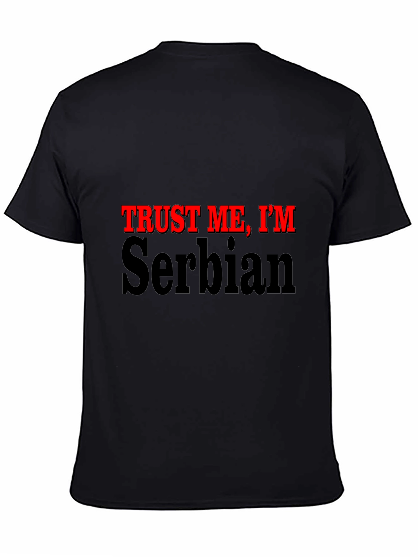 Black Trust Me, I'm Serbian - Graphic T-Shirt view 4