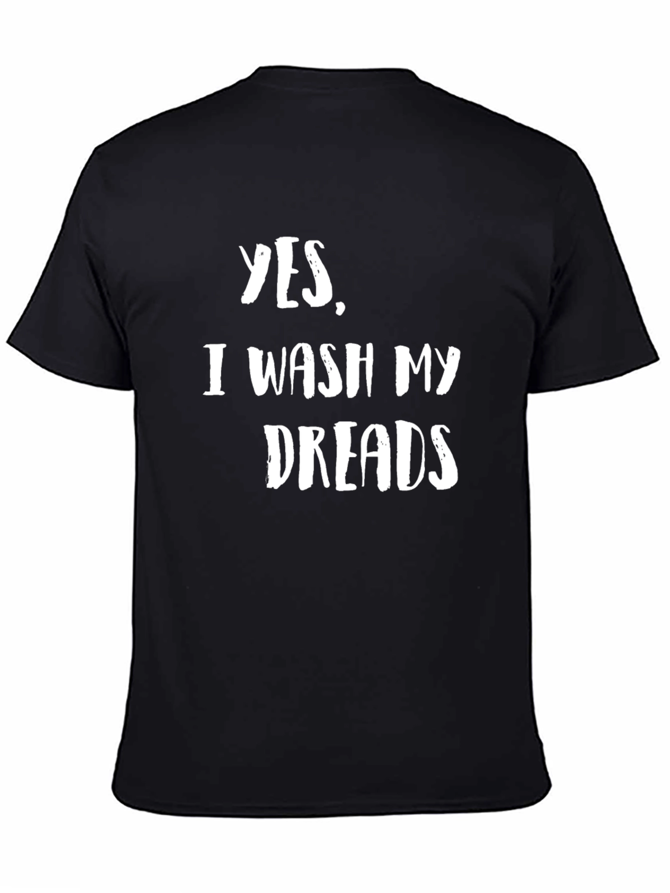 Black Yes, I Wash My Dreads T-Shirt view 4