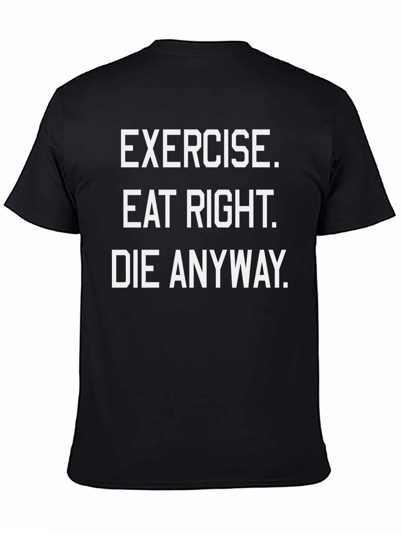Black Exercise Eat Right Die Anyway Funny Graphic T-Shirt view 4