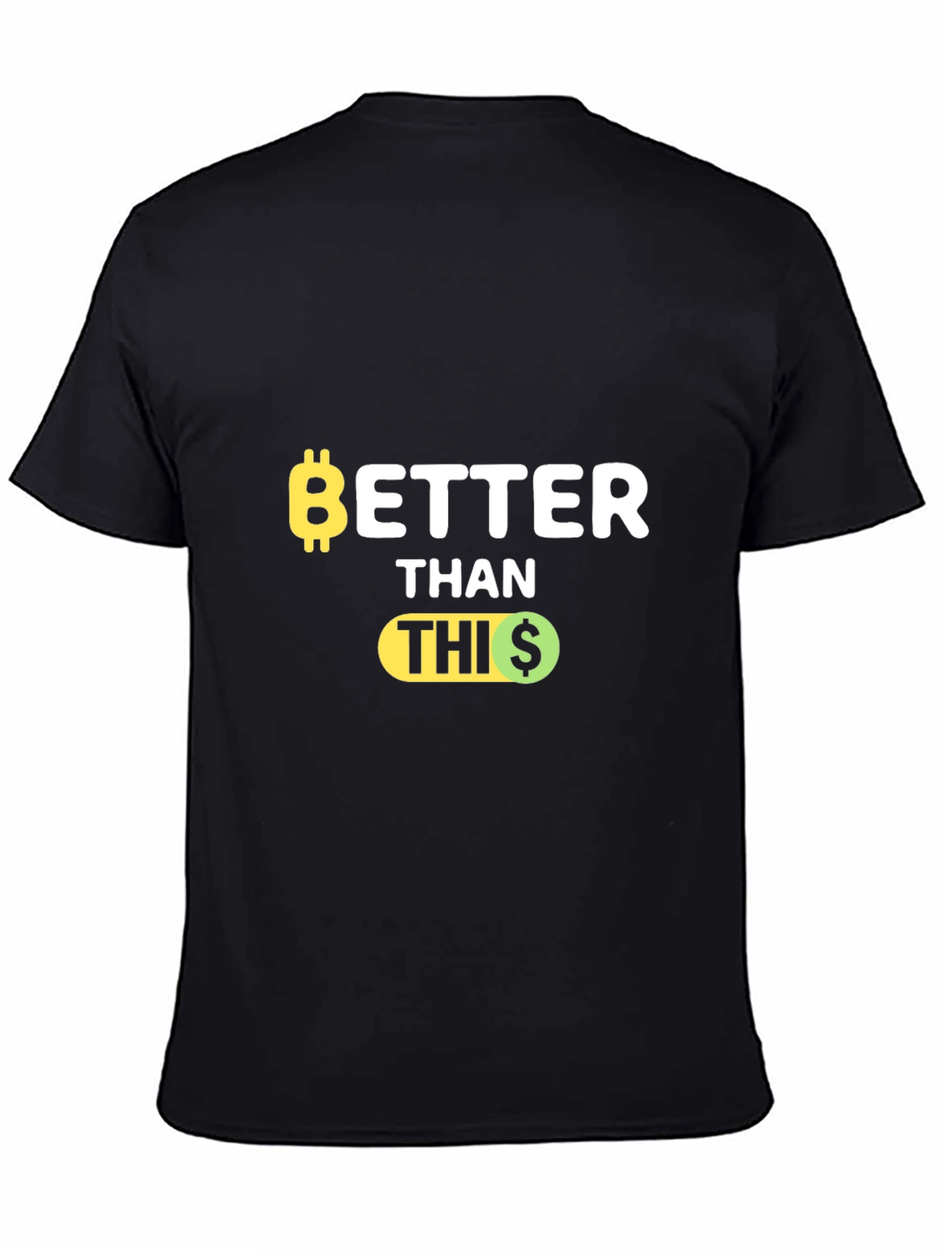 Black Bitcoin Better Than This Funny Crypto T-Shirt view 4