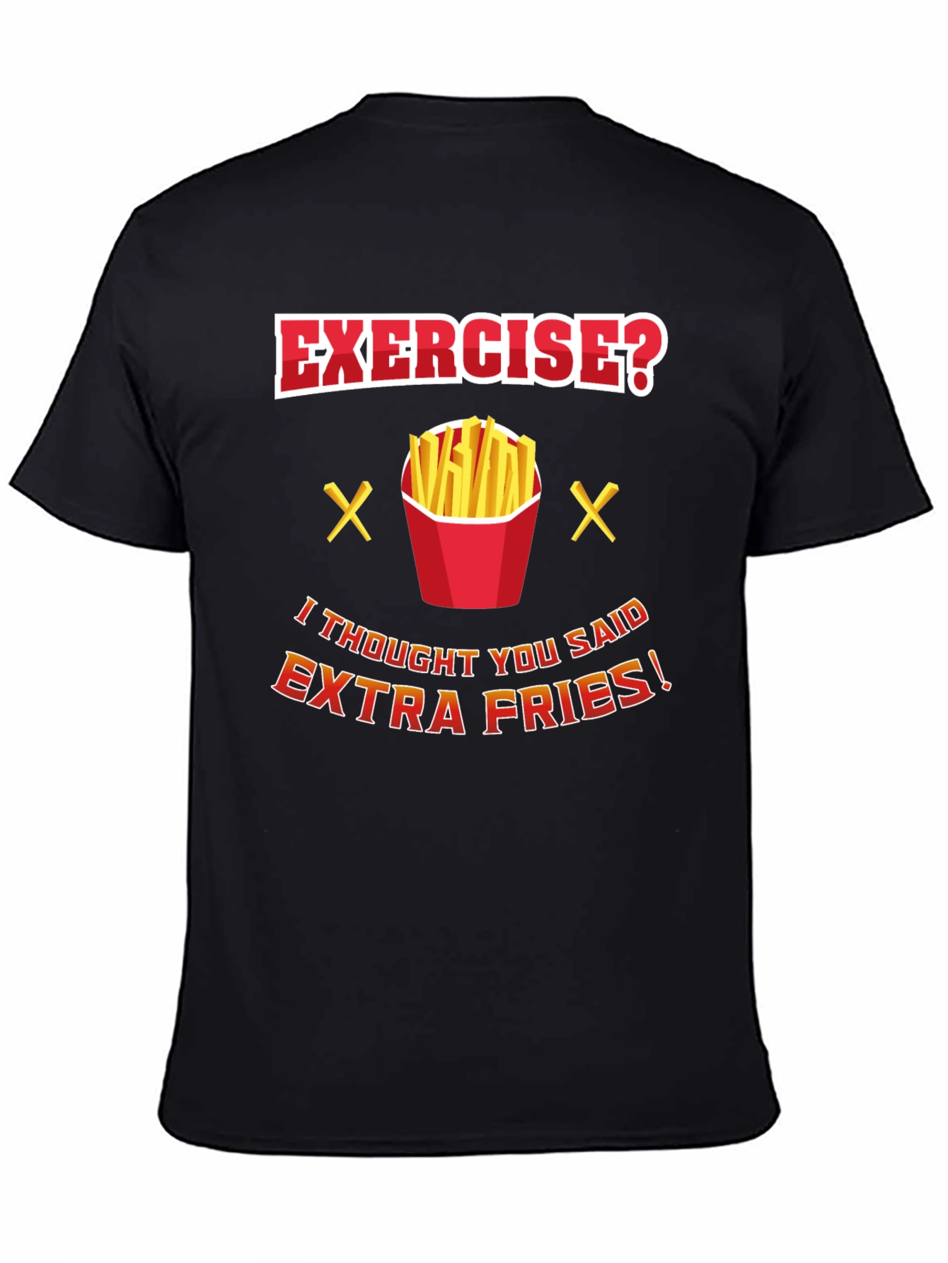Black Exercise? Extra Fries Funny T-Shirt view 4