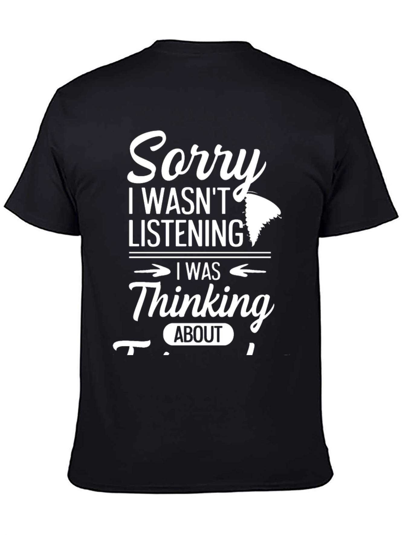 Black Sorry, Thinking About Sawmill T-Shirt view 4
