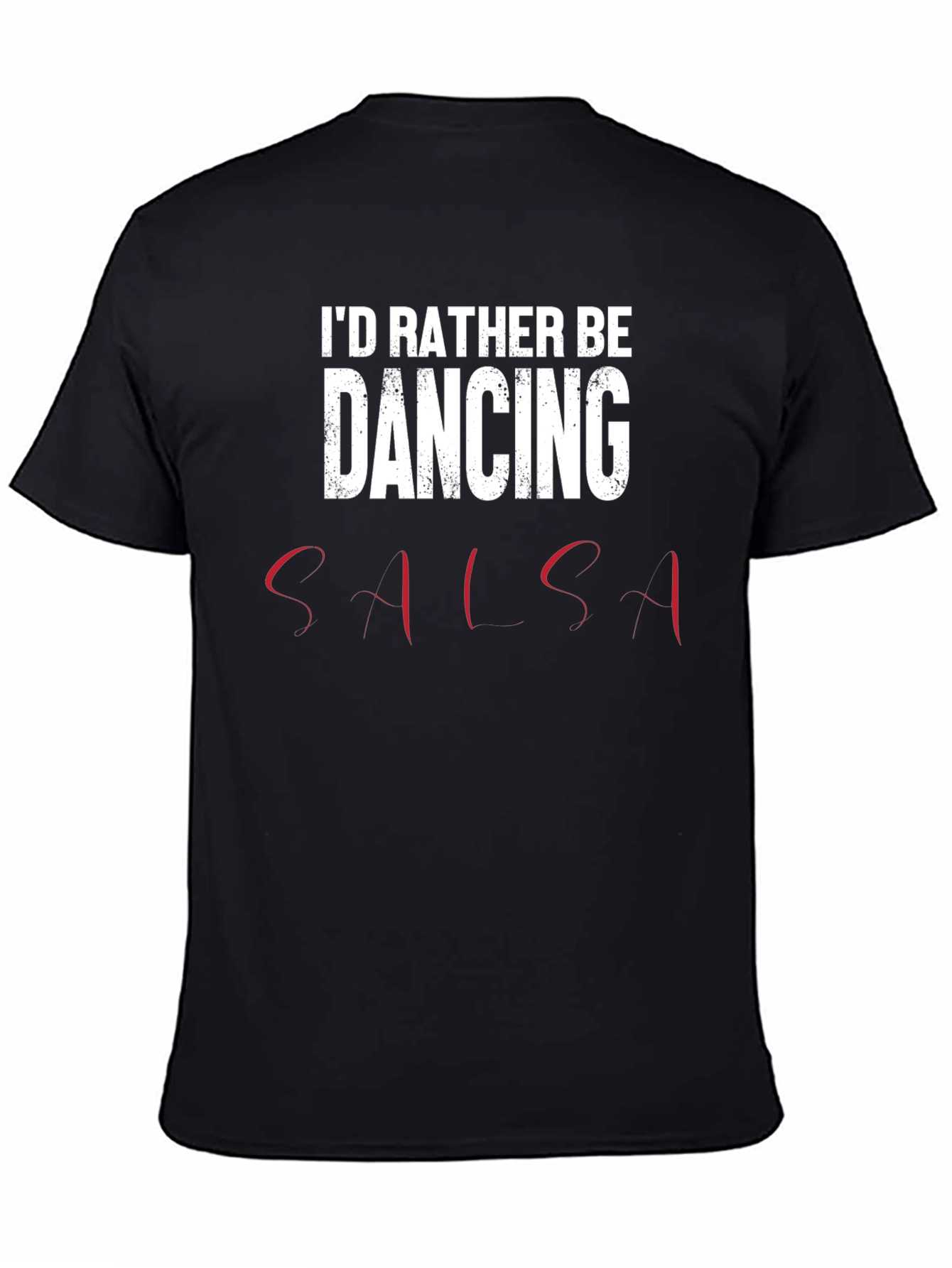 Black I'd Rather Be Dancing Salsa T-Shirt - Soft Cotton Tee view 4