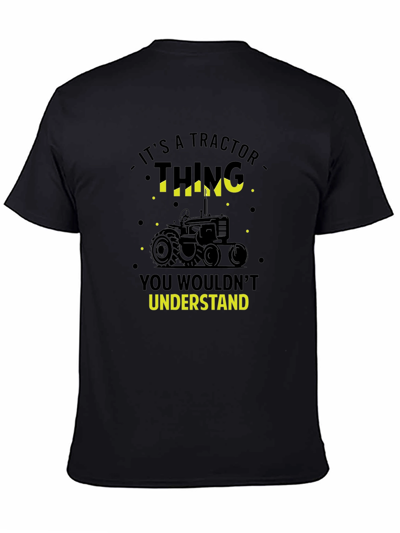 Black Tractor Thing T-Shirt - You Wouldn't Understand! view 4