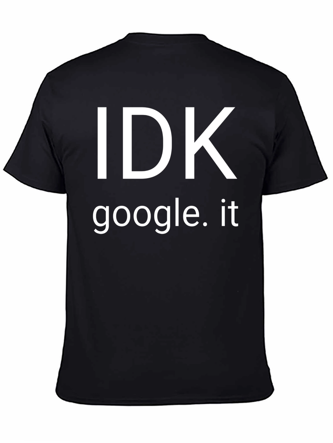 Black IDK Google It Funny T-Shirt Casual Top view 4