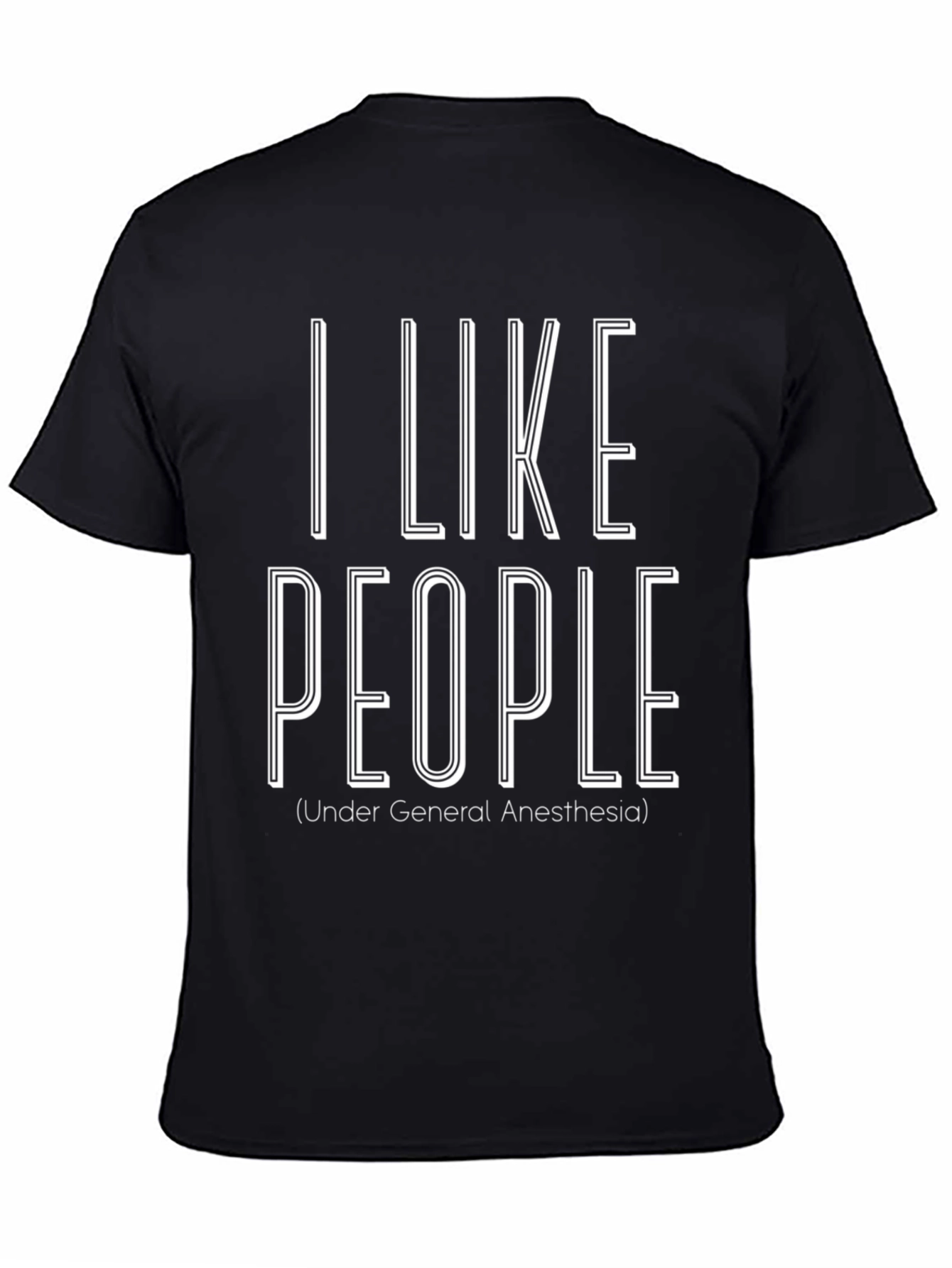 Black I Like People Under General Anesthesia T-Shirt view 4