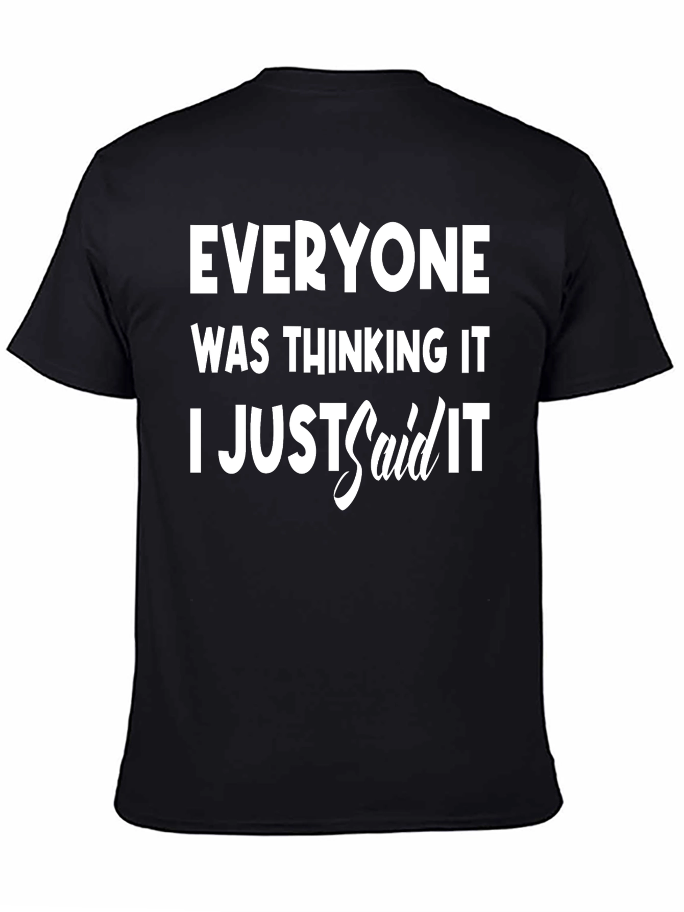 Black Everyone Was Thinking It T-Shirt view 4