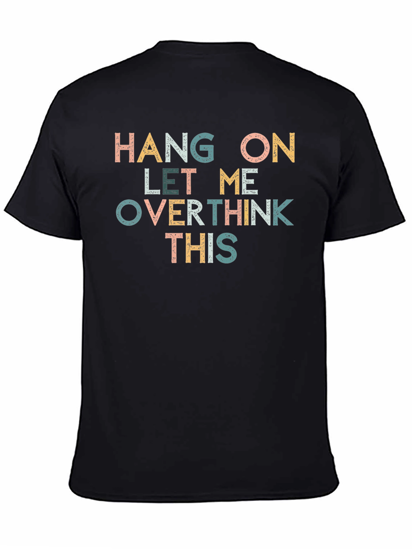 Black Hang On Let Me Overthink This T-Shirt view 4