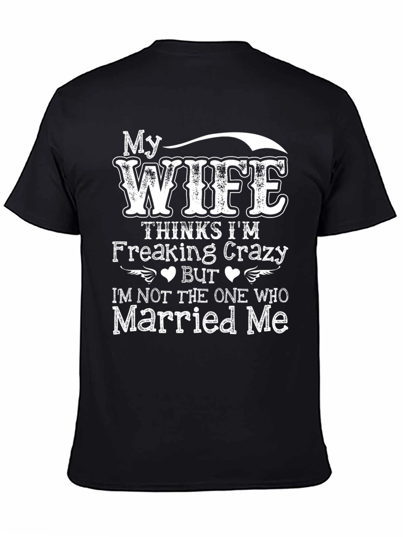 Black Funny Wife Thinks I'm Crazy T-Shirt view 4