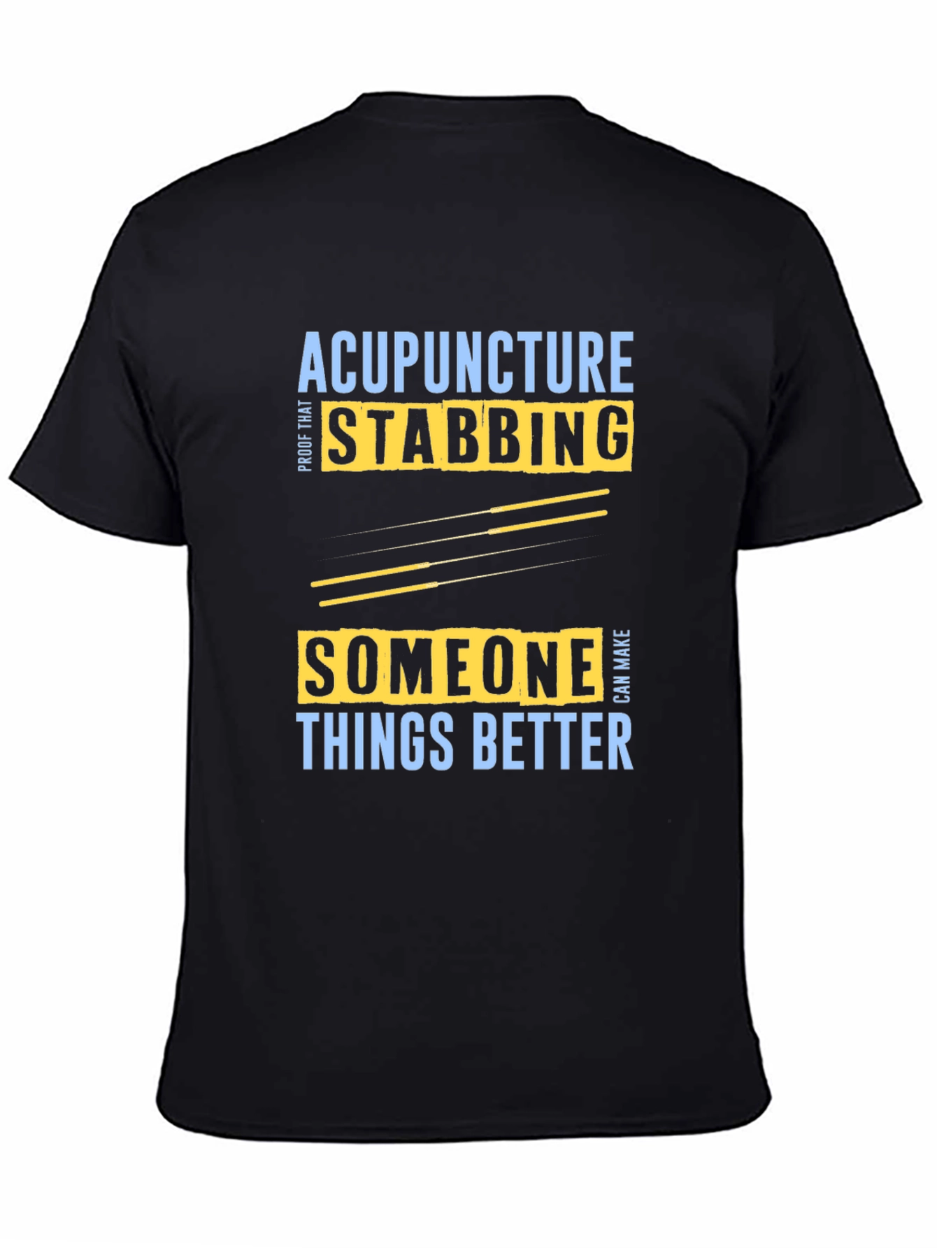 Black Acupuncture Stabbing Makes Things Better T-Shirt view 4