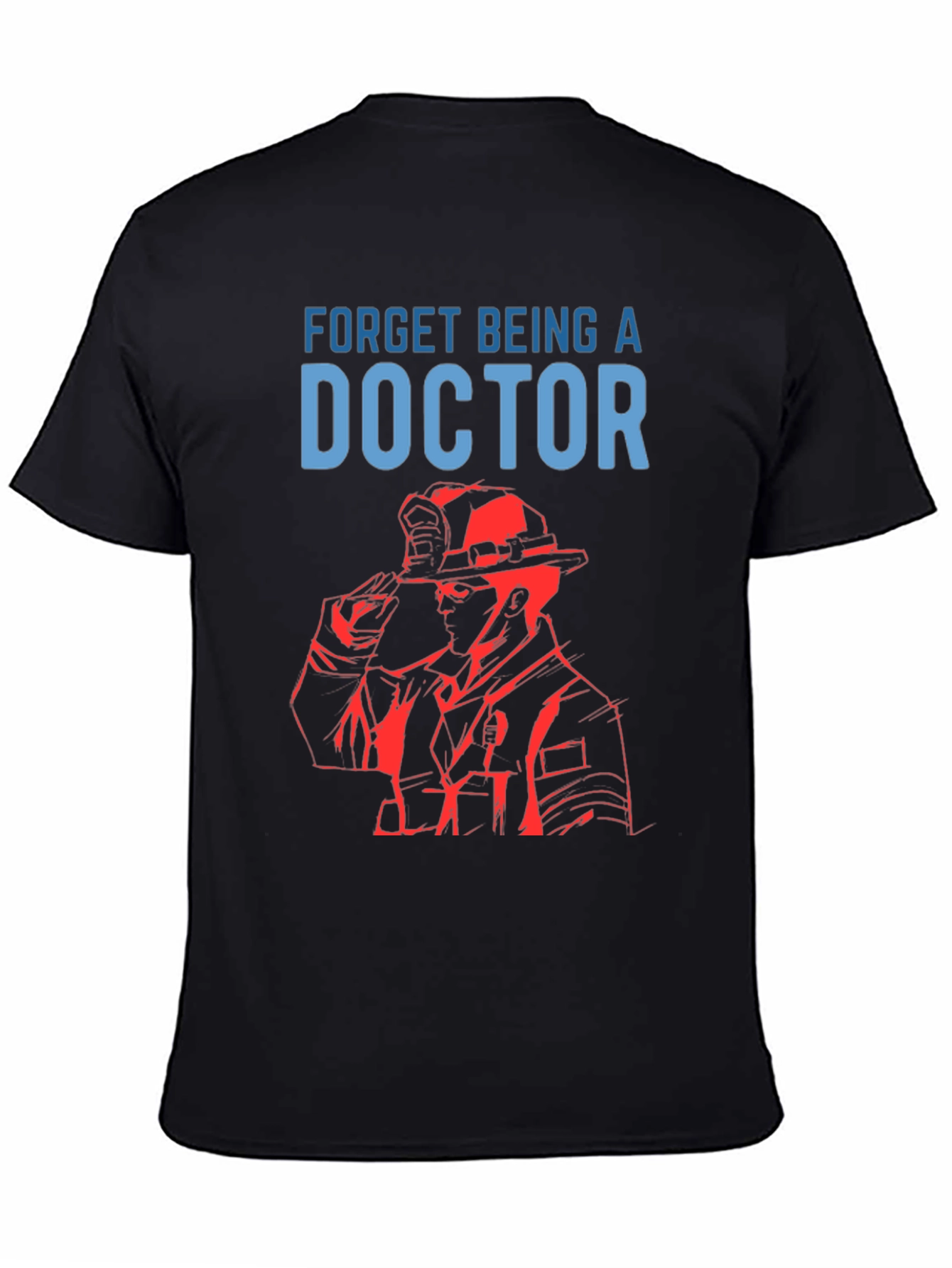 Black Firefighter T-Shirt - Forget Doctor! view 4