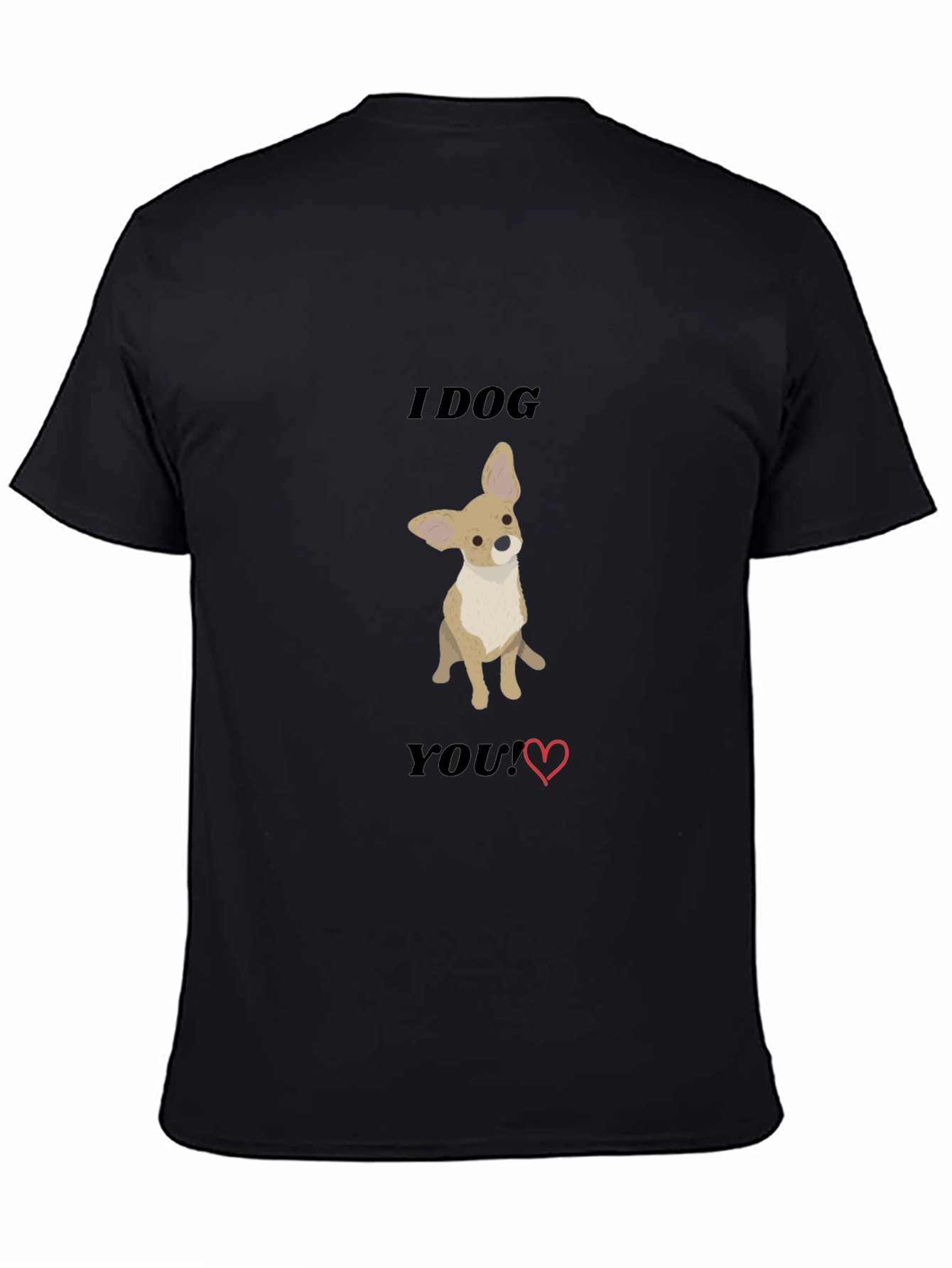 Black I Dog You T-Shirt - Cute Chihuahua Tee view 4