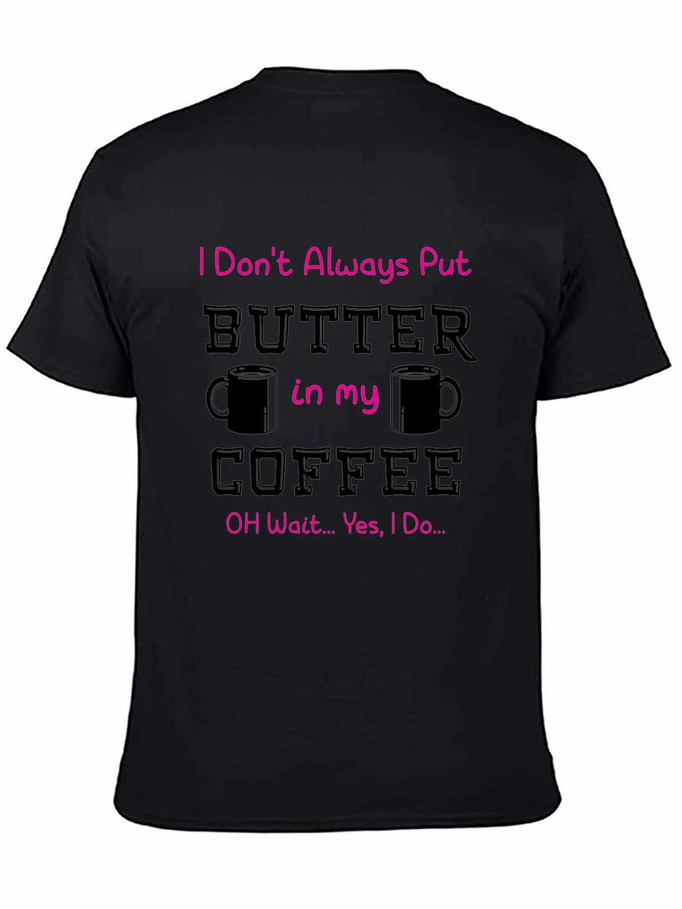Black Butter in my Coffee Graphic T-Shirt view 4