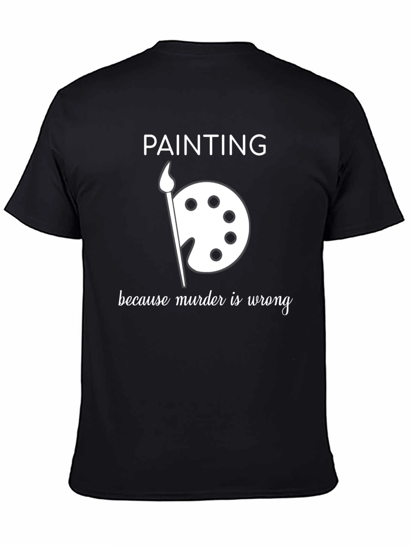 Black Painting Because Murder is Wrong Graphic T-Shirt view 4