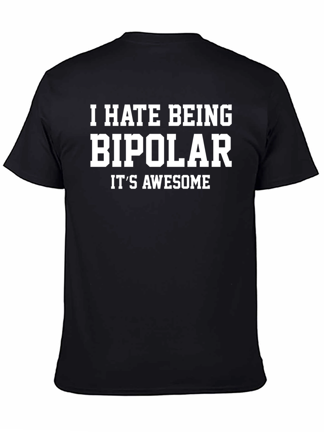Black Humorous 'I Hate Being Bipolar' Graphic Tee view 4