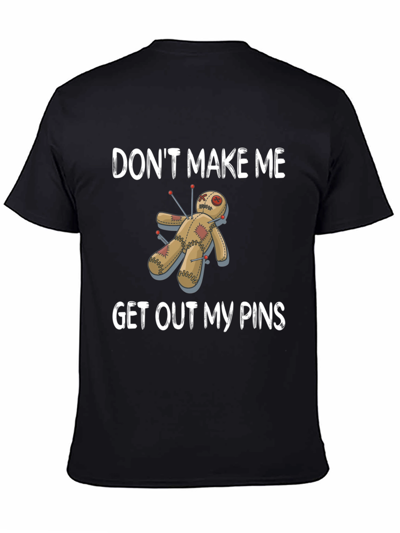 Black Don't Make Me Get Out My Pins Voodoo Doll T-Shirt view 4