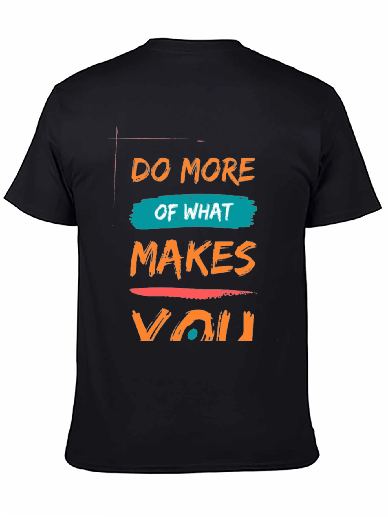 Black Do More Of What Makes You T-Shirt view 4