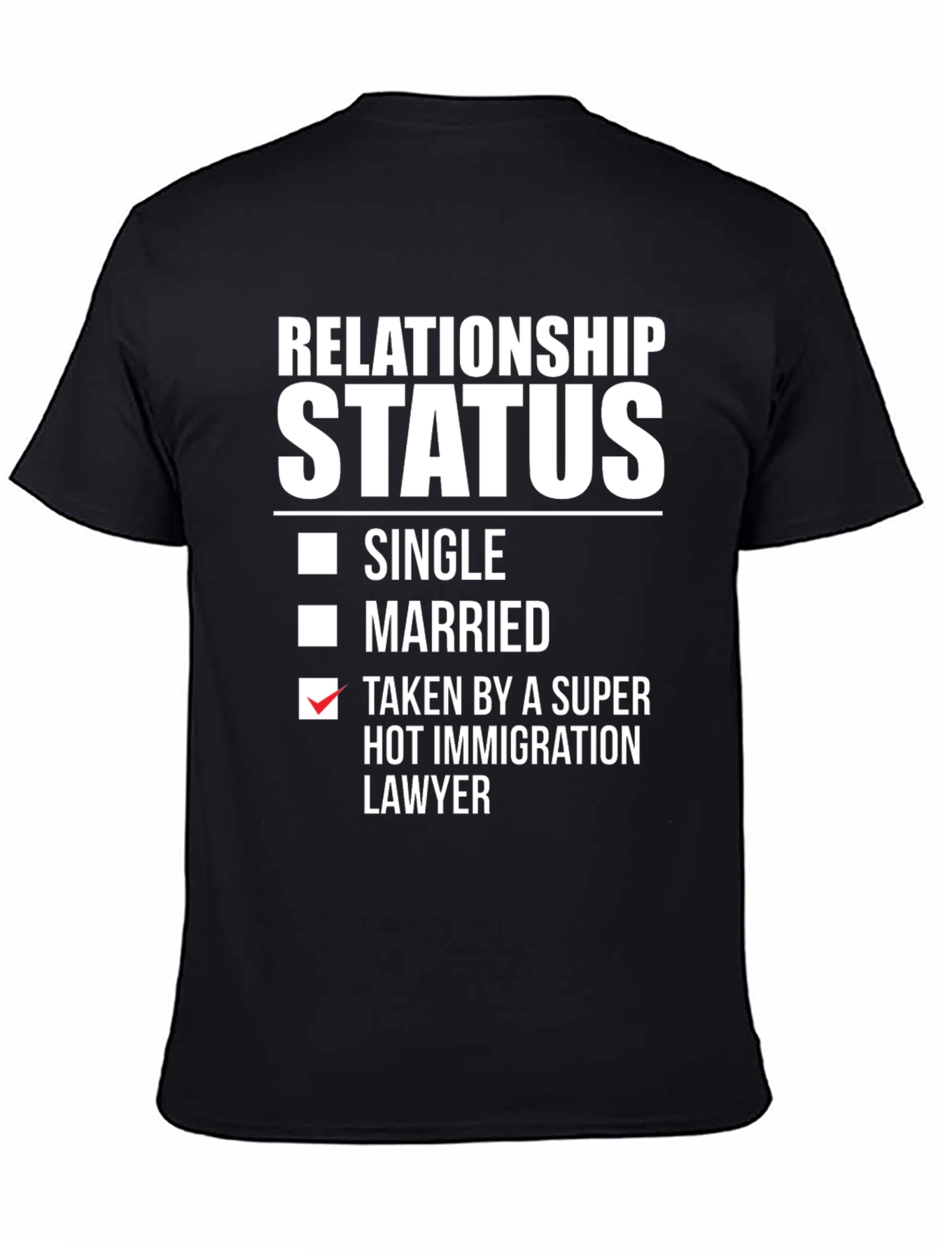 Black Relationship Status T-Shirt - Immigration Lawyer Humor view 4