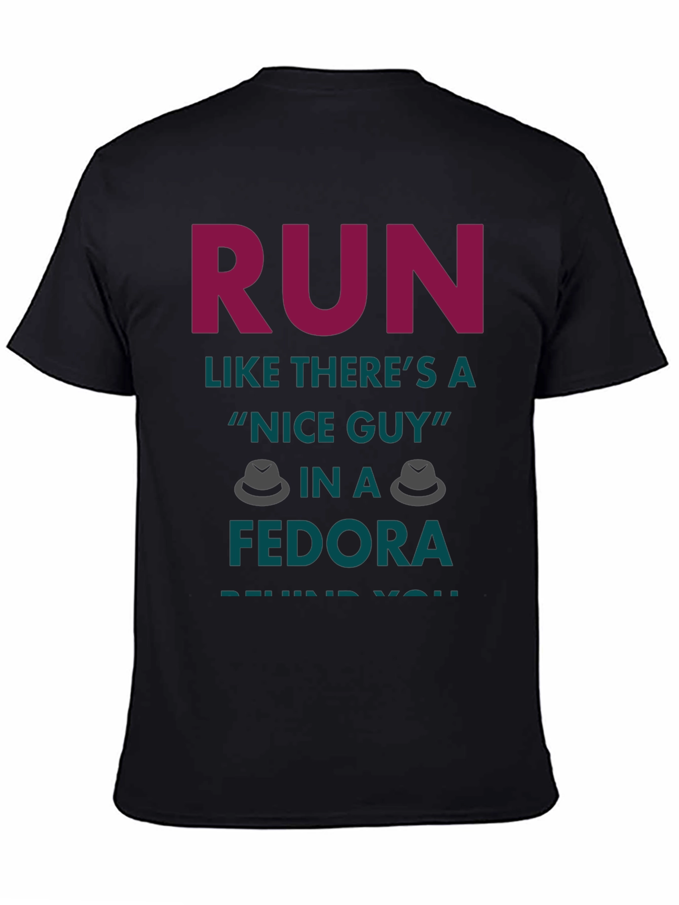 Black Run Like There's a Nice Guy in a Fedora T-Shirt view 4