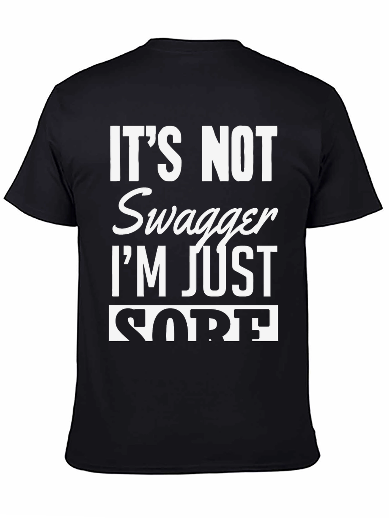 Black Funny "It's Not Swagger I'm Just Sore" Black T-Shirt view 4