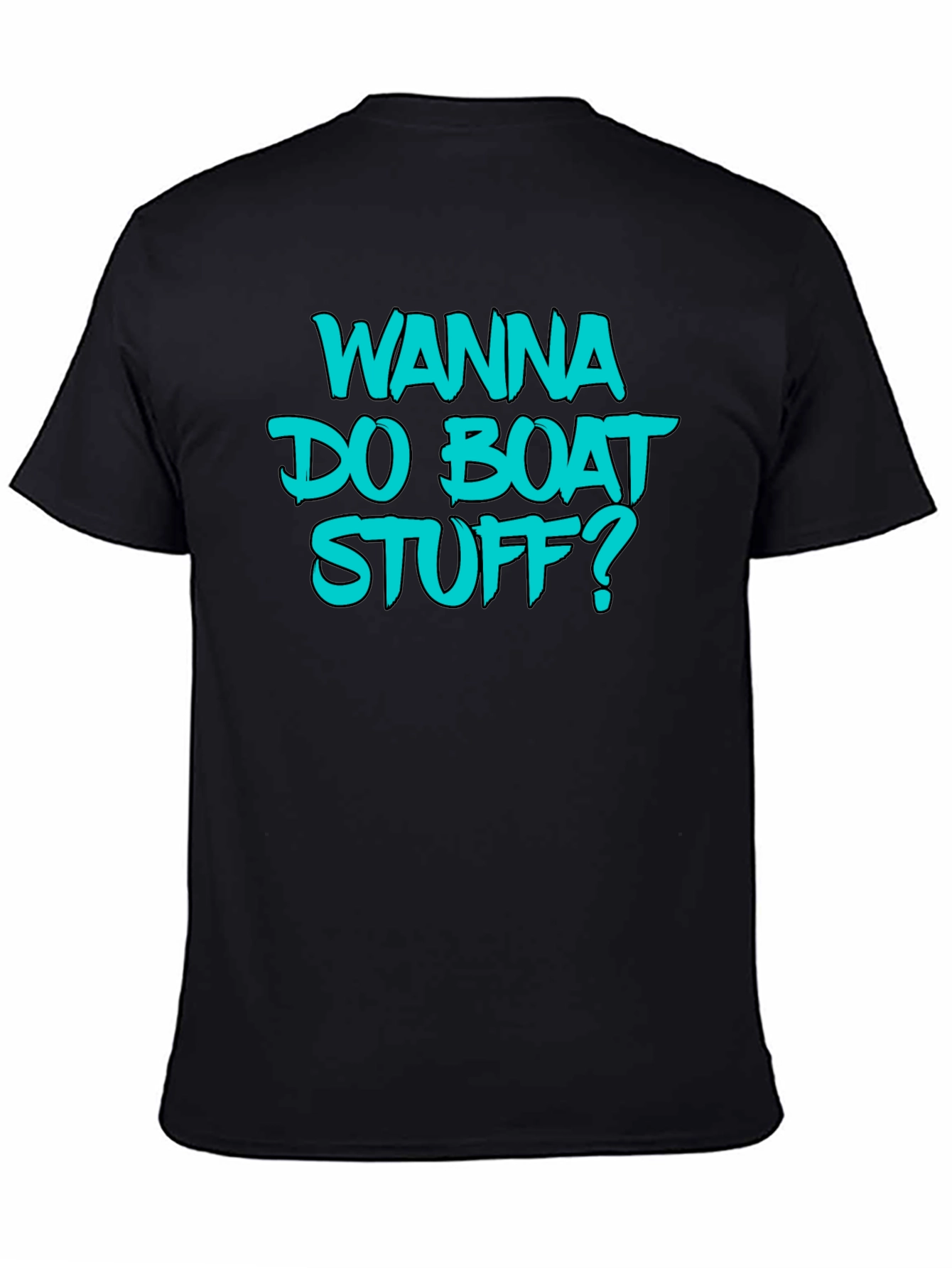 Black Wanna Do Boat Stuff? Graphic Tee - Boating T-Shirt view 4