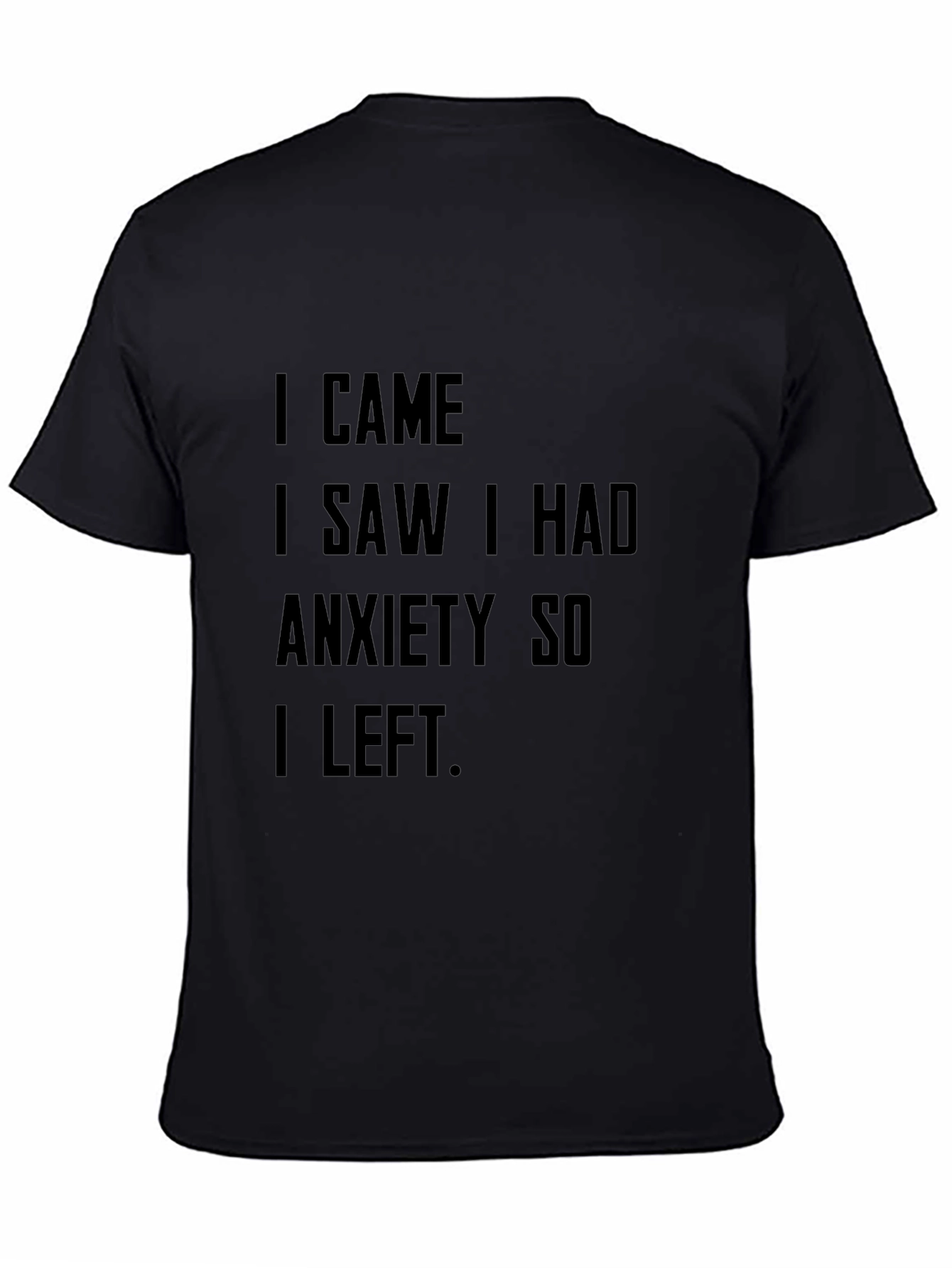Black Anxiety Humor T-Shirt - "I Came I Saw I Had Anxiety" view 4