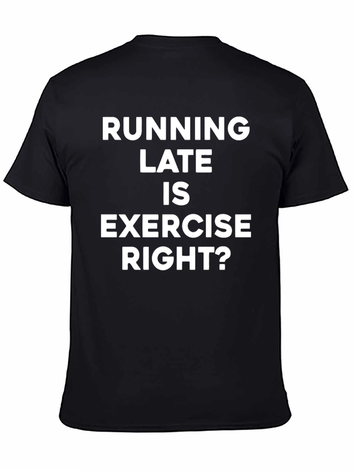 Black Running Late Exercise T-Shirt Funny Workout Tee view 4
