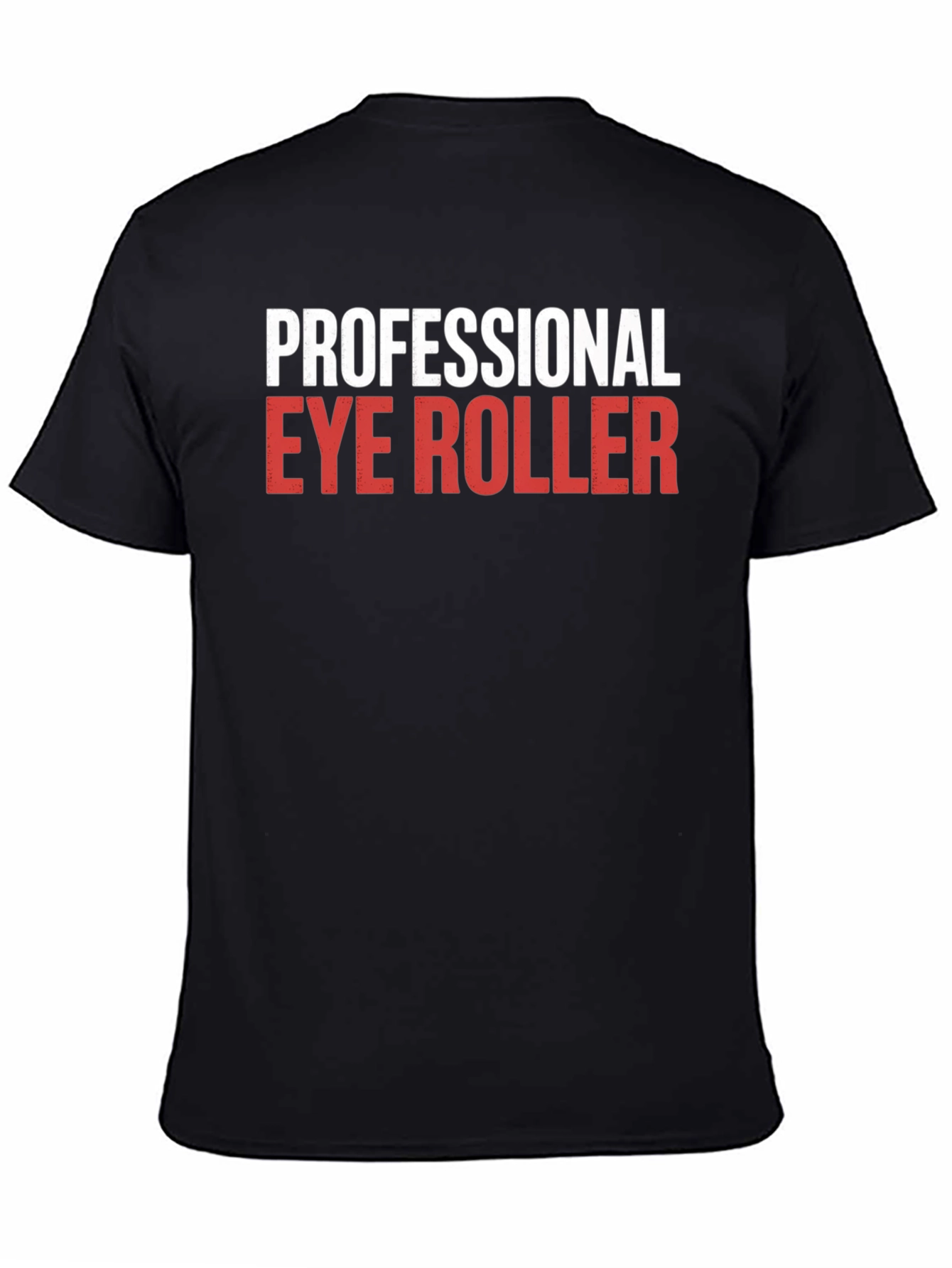 Black Professional Eye Roller Sarcastic Humor T-Shirt view 4