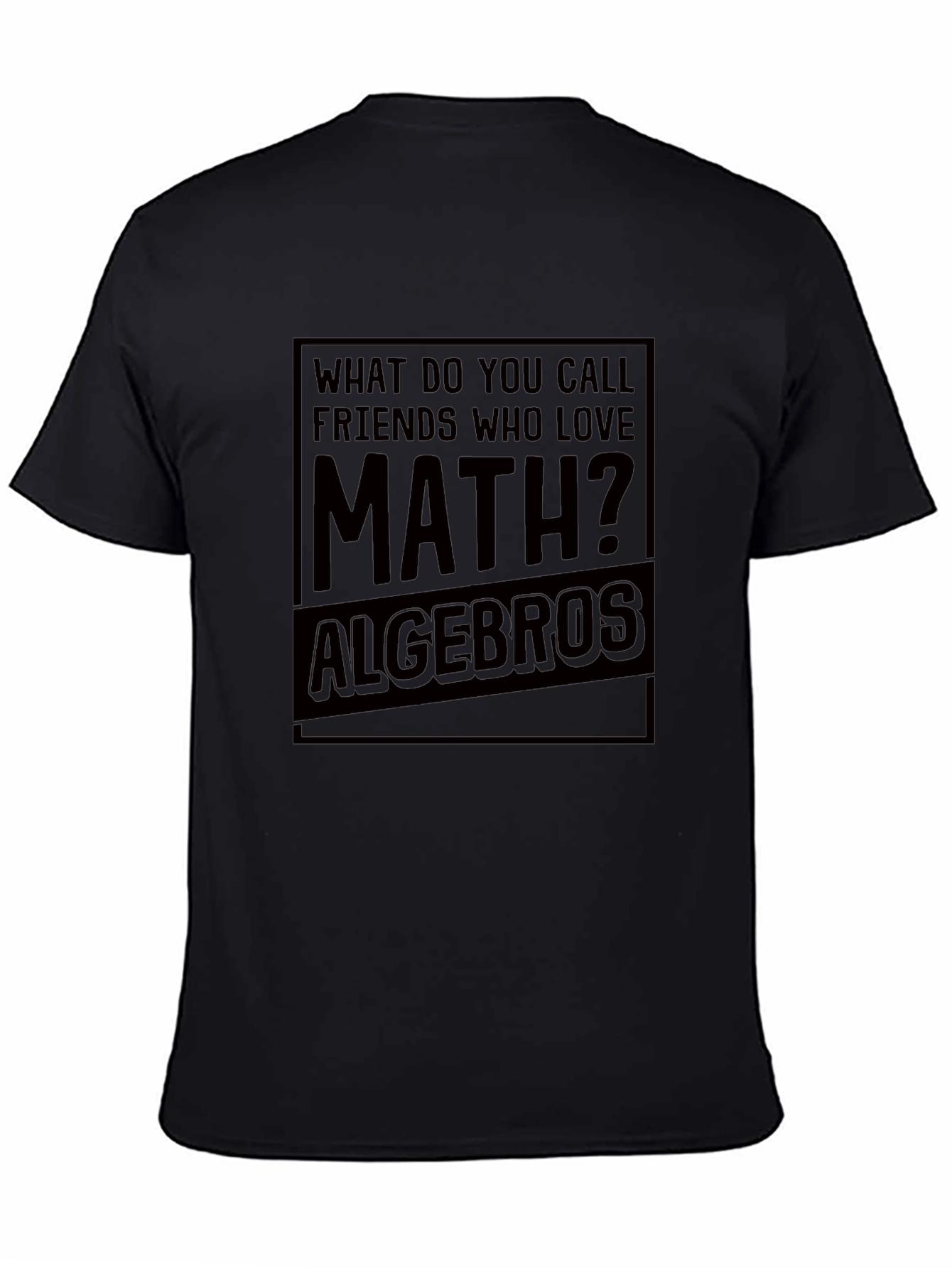 Black Math Lover's Joke T-Shirt - Algebros Funny Tee view 4