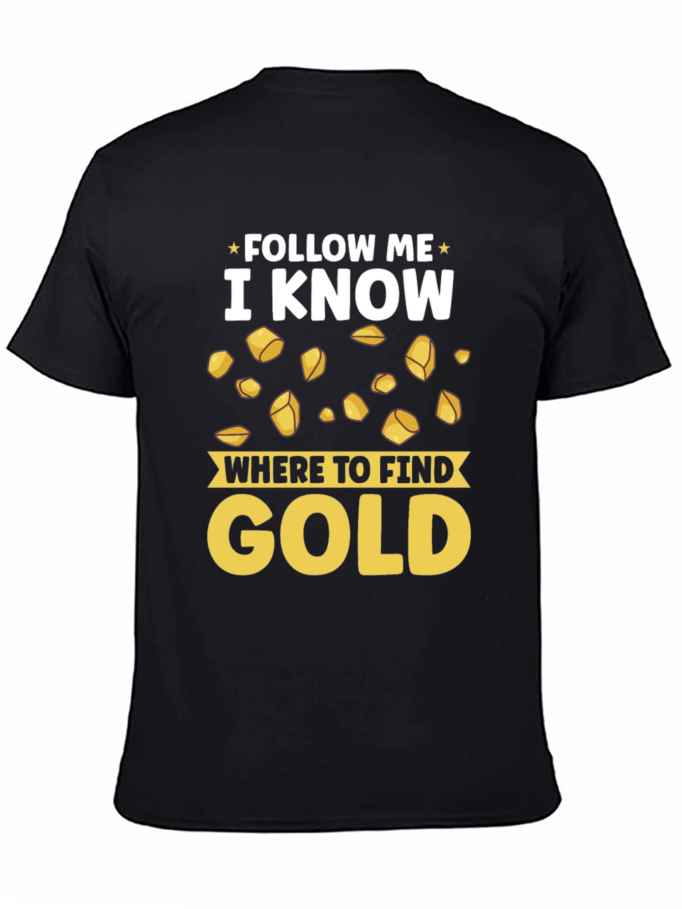 Black Follow Me I Know Where to Find Gold T-Shirt view 4