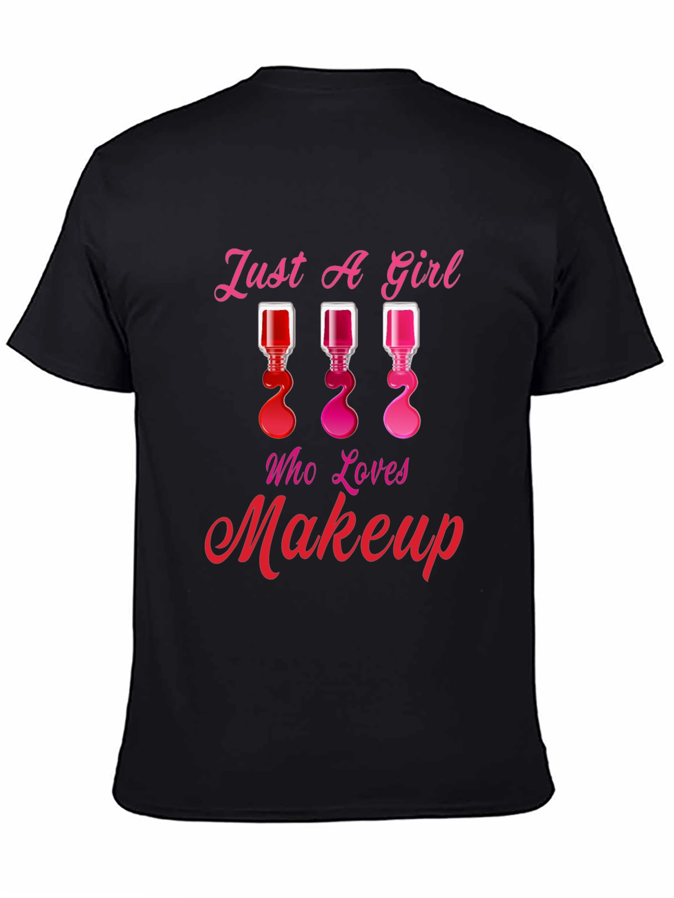 Black Just A Girl Who Loves Makeup T-Shirt view 4
