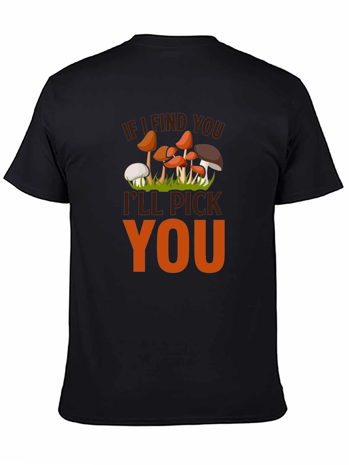 Black Mushroom Lover's T-Shirt - "If I Find You I'll Pick You" view 4