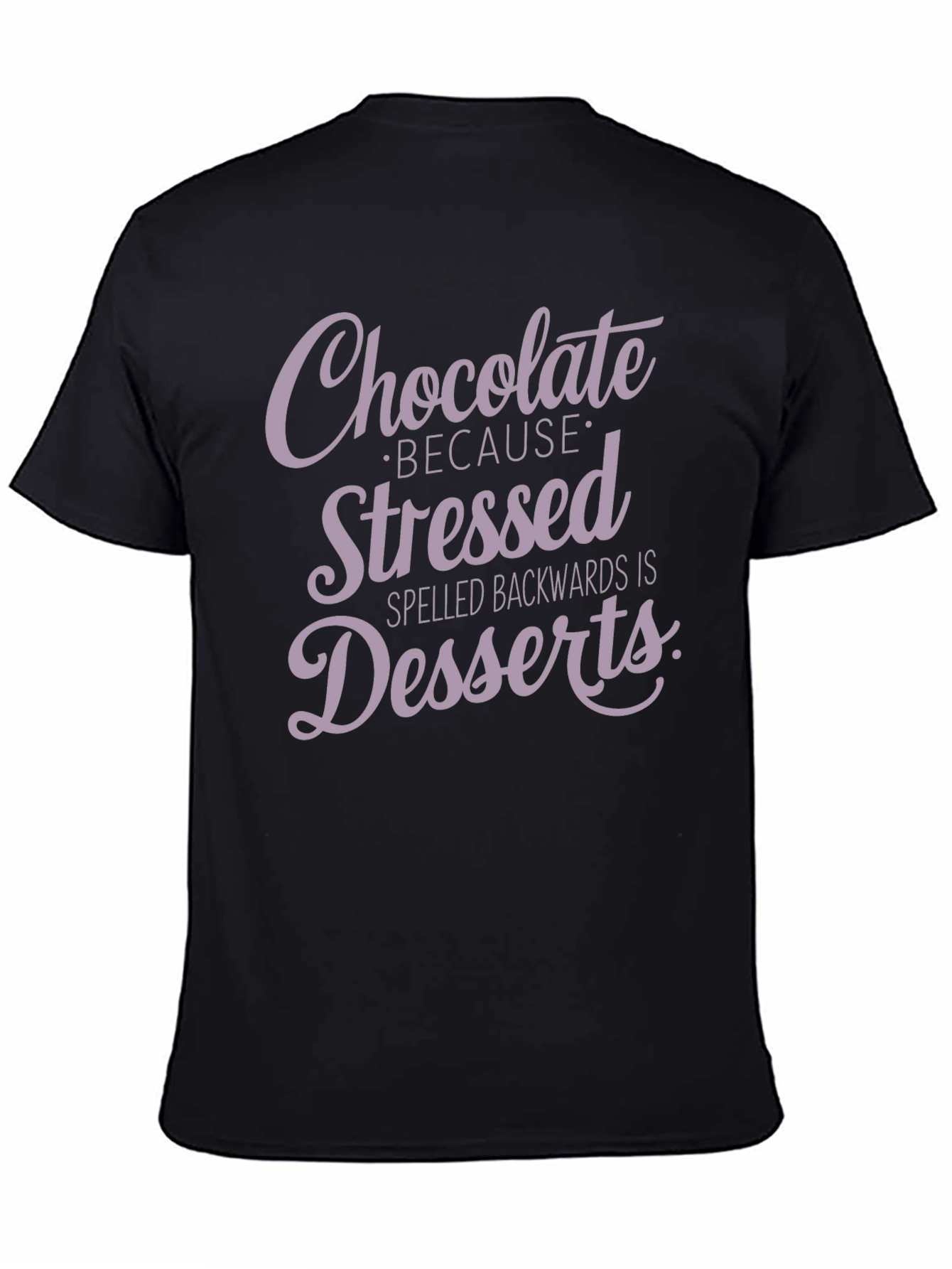 Black Chocolate Because Stressed Backwards Is Desserts T-Shirt view 4