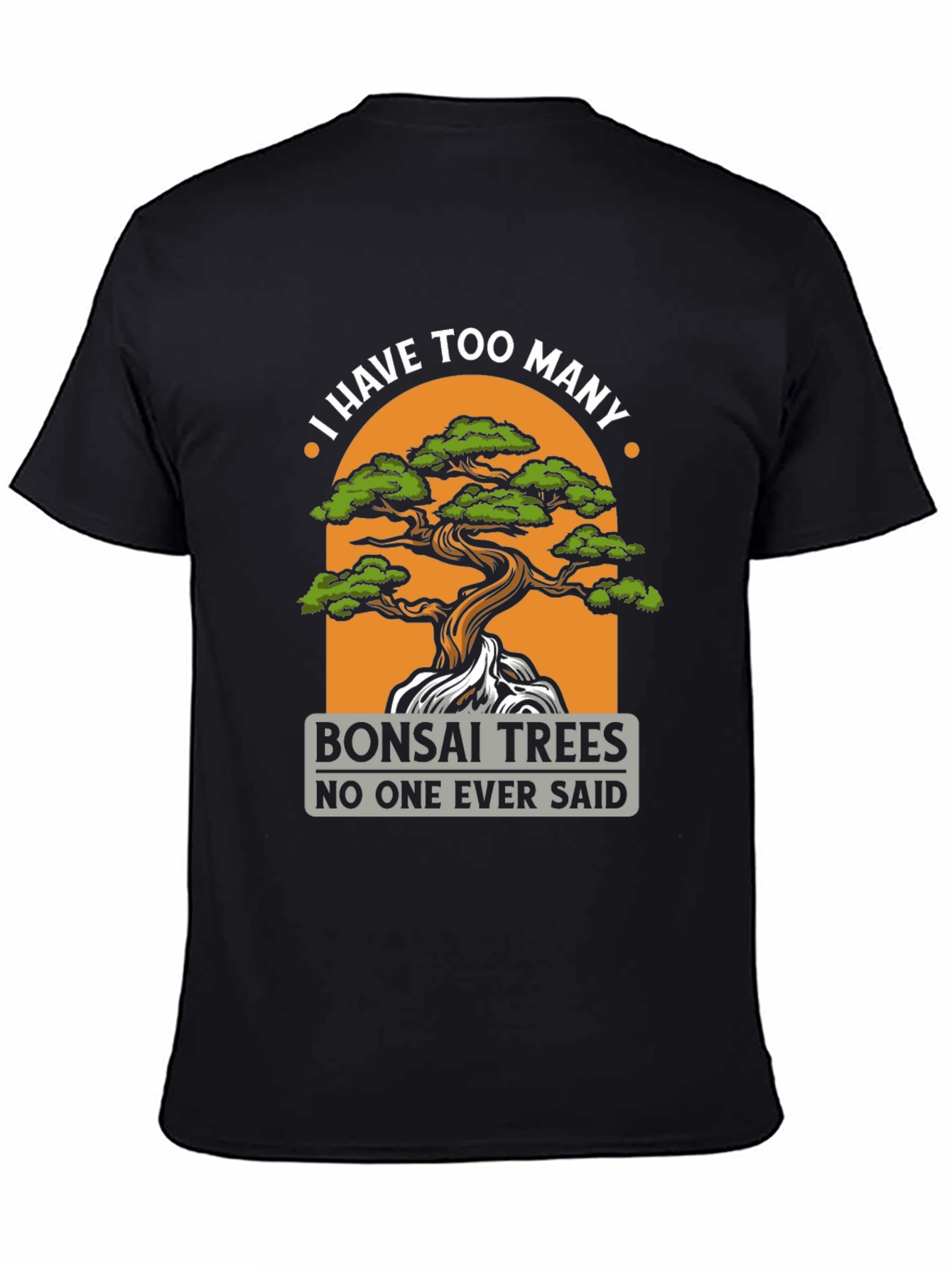 Black Bonsai Trees T-Shirt - 'I Have Too Many' view 4