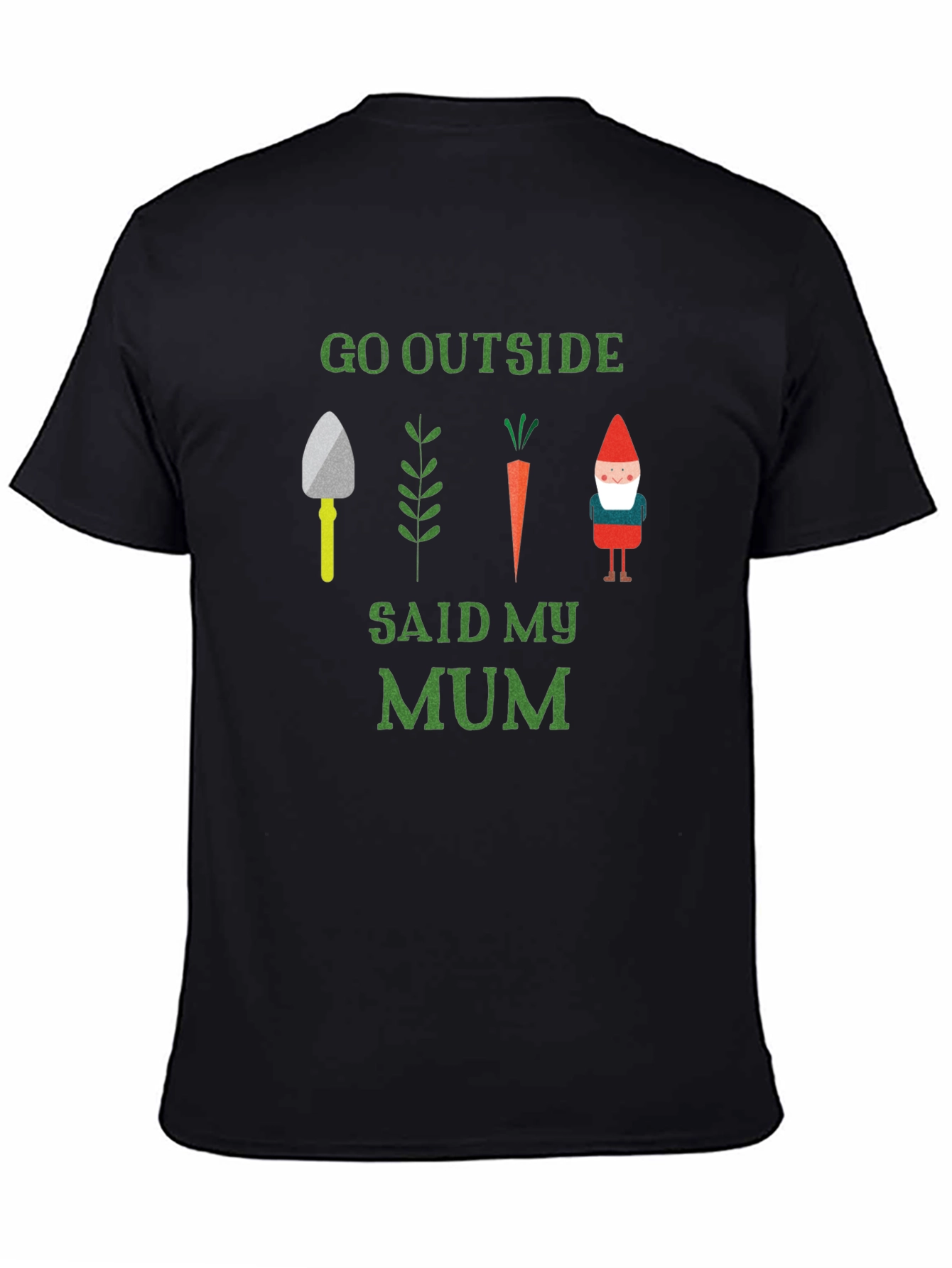 Black Go Outside Said My Mum T-Shirt Garden Theme view 4