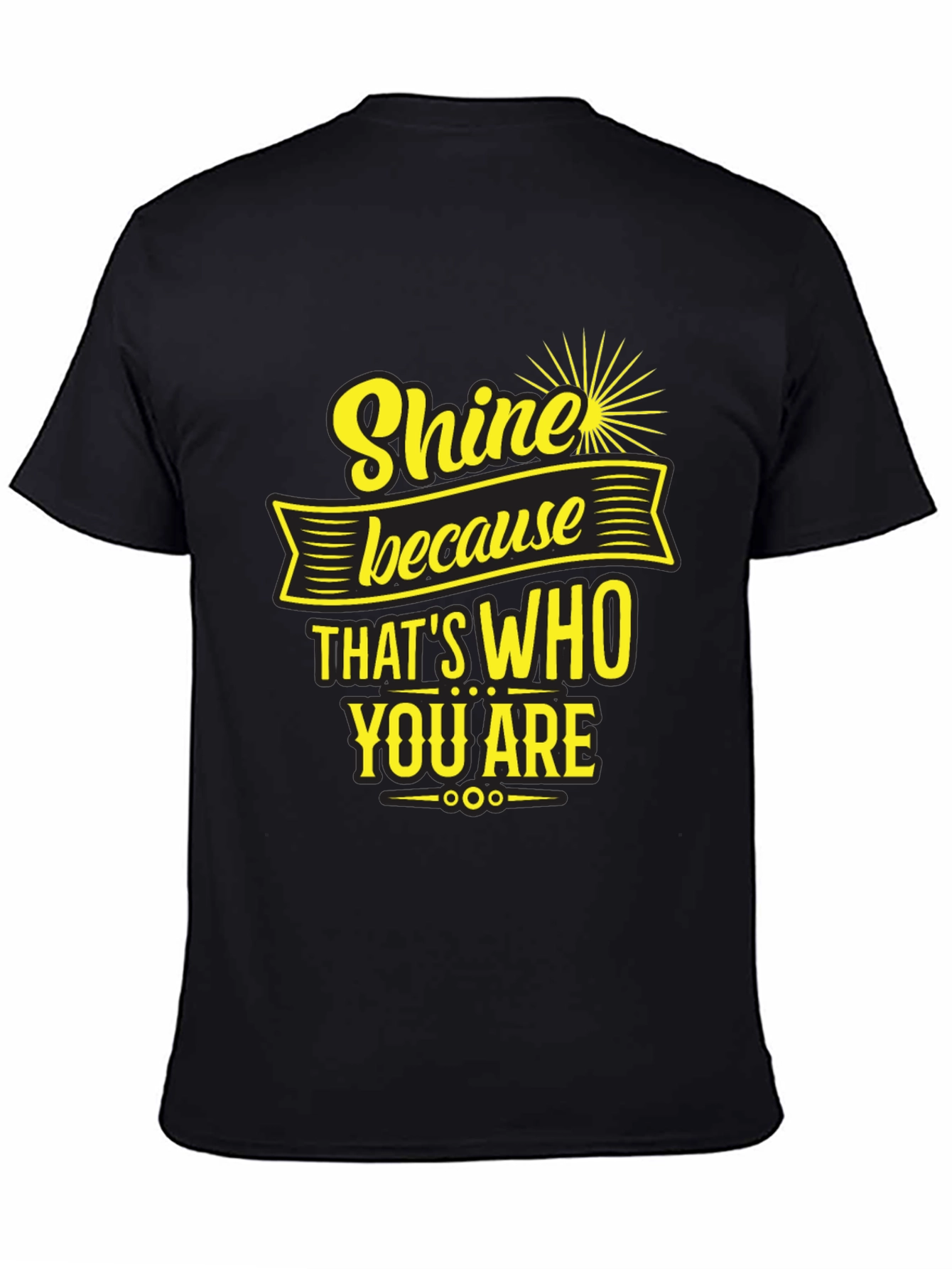 Black Shine Because That's Who You Are T-Shirt view 4