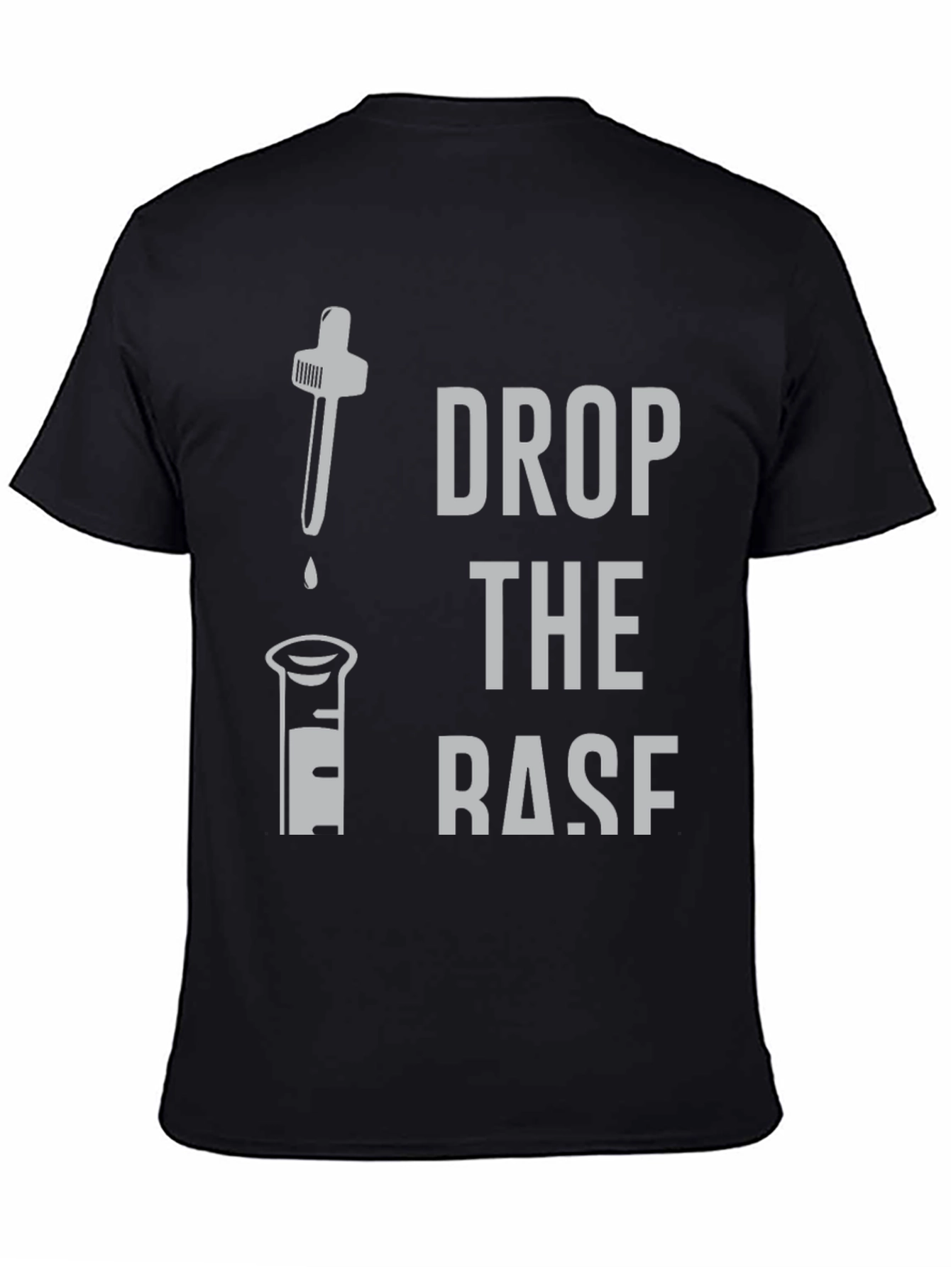 Black Drop the Base Funny Chemistry T-Shirt view 4