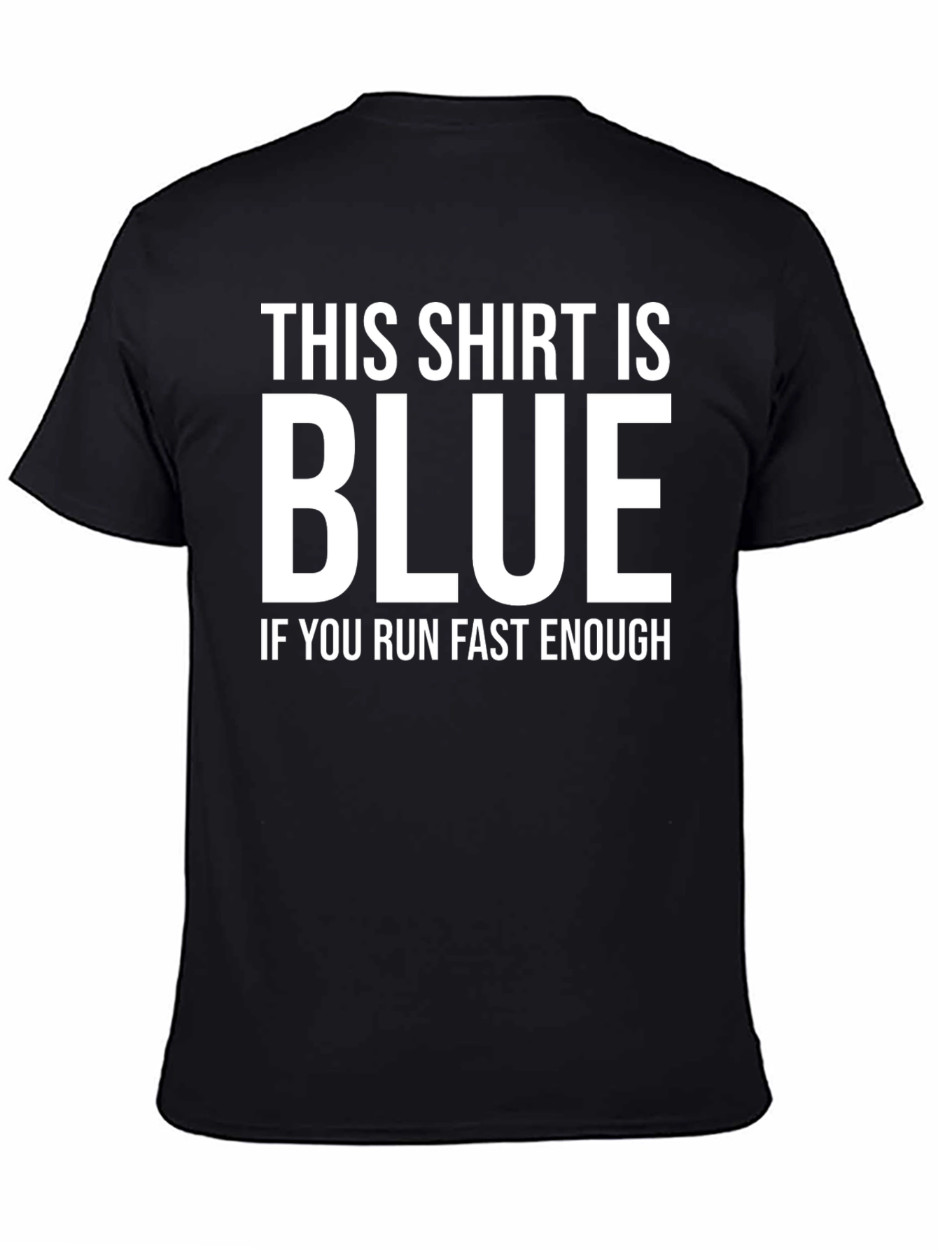 Black Funny Black T-Shirt: This Shirt is Blue If You Run Fast Enough view 4