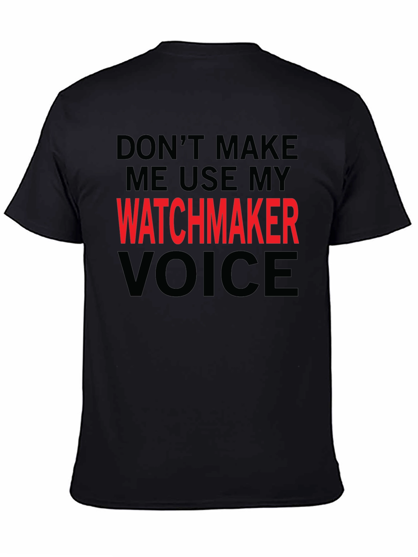 Black Watchmaker Voice T-Shirt - Funny Job Pride Tee view 4