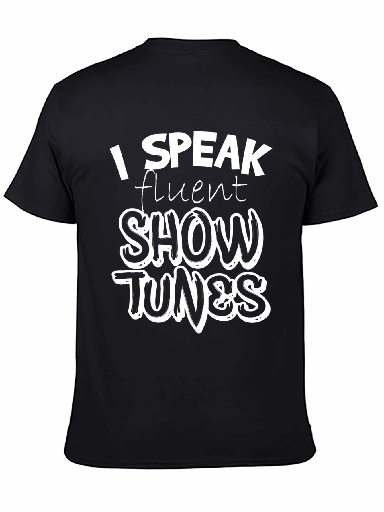 Black I Speak Fluent Show Tunes Black T-Shirt view 4
