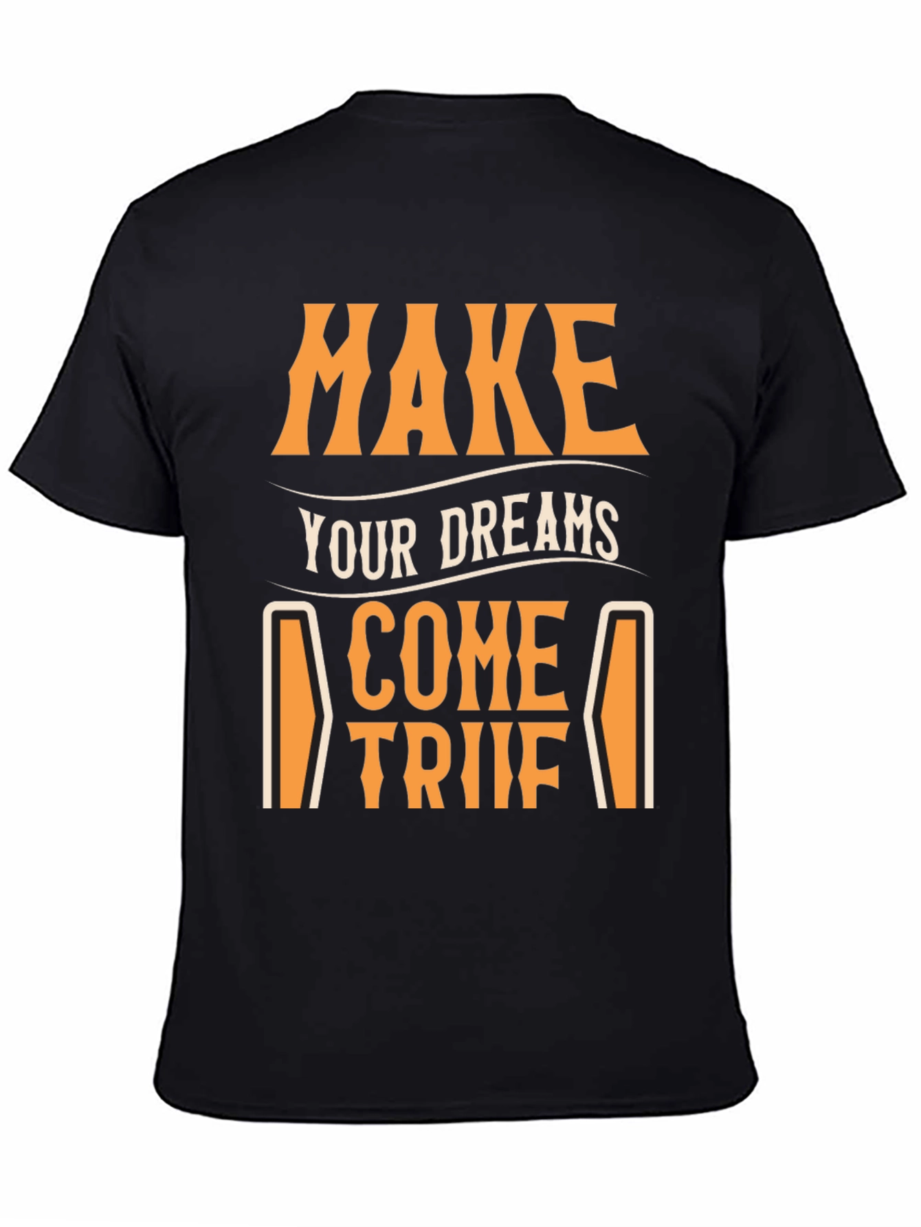 Black Make Your Dreams Come True T-Shirt - Motivational Tee view 4