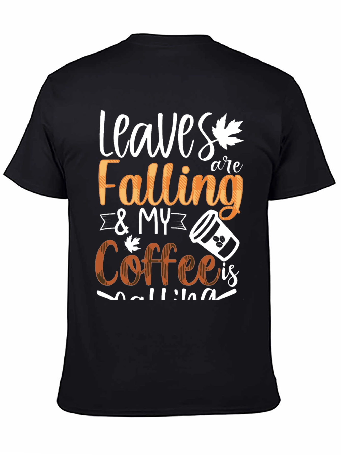 Black Leaves Falling & My Coffee Is Calling Graphic Tee view 4