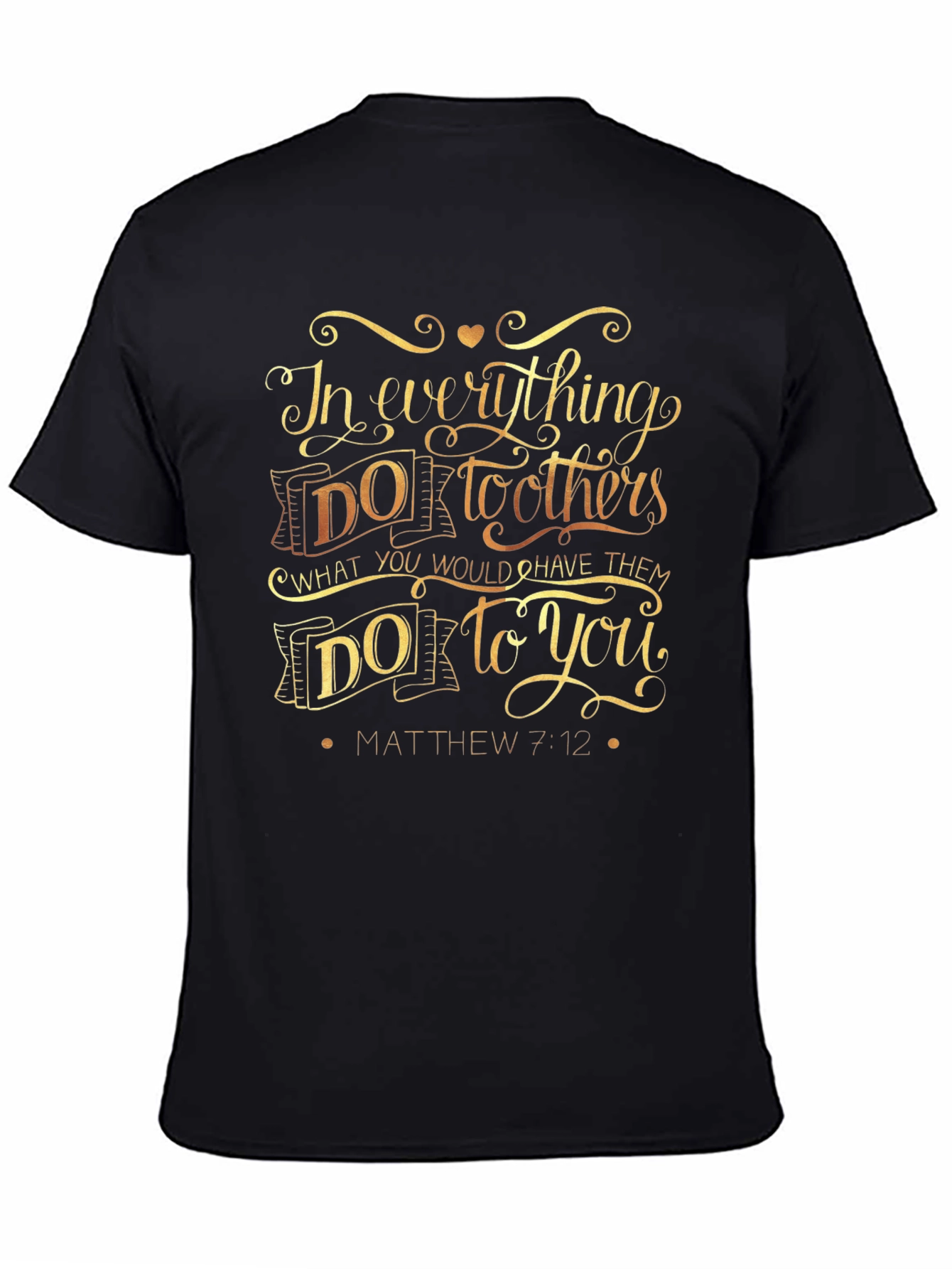 Black In Everything Do To Others T-Shirt - Matthew 7:12 view 4