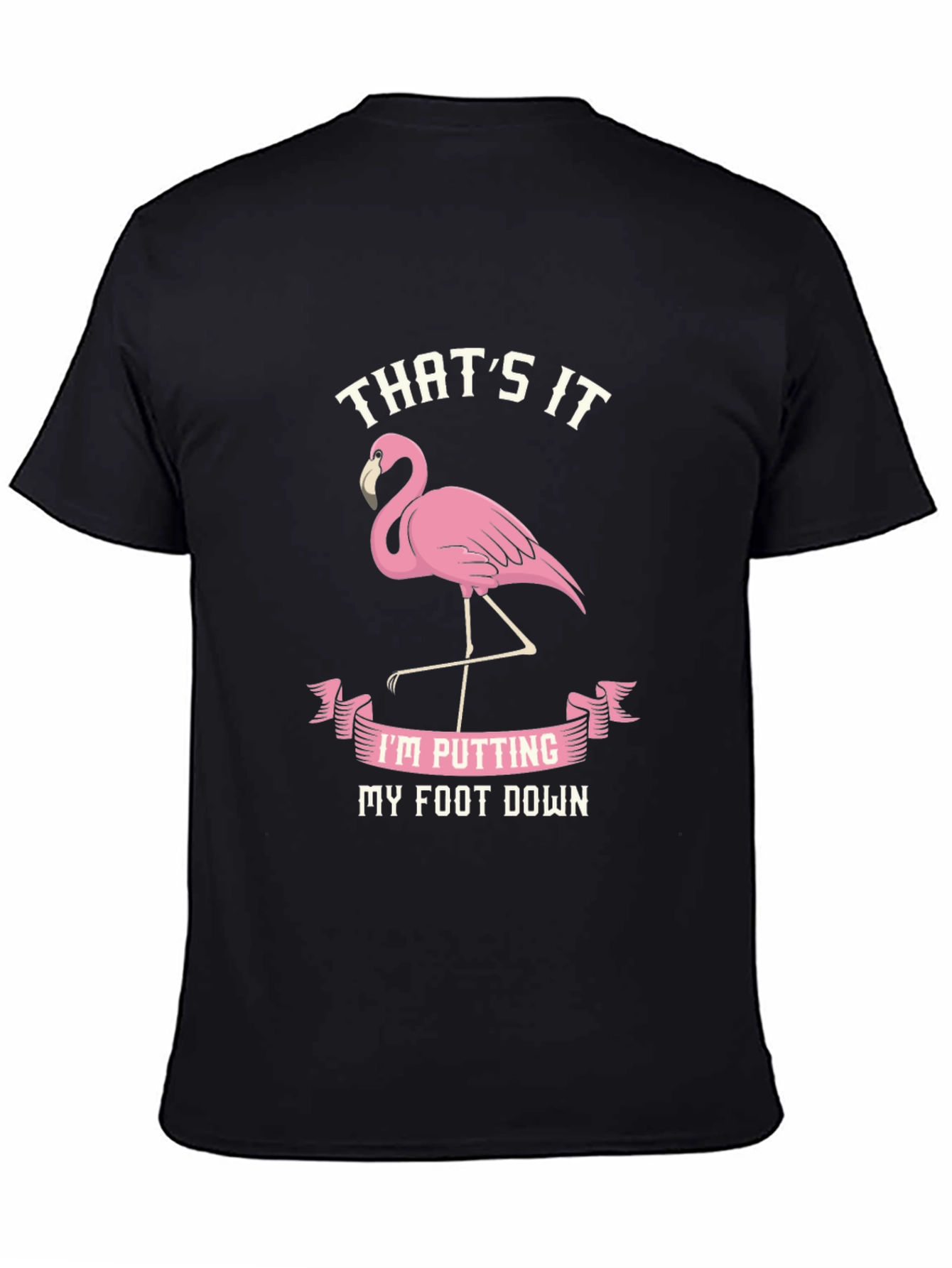Black Funny Flamingo T-Shirt - That's It, My Foot Down view 4