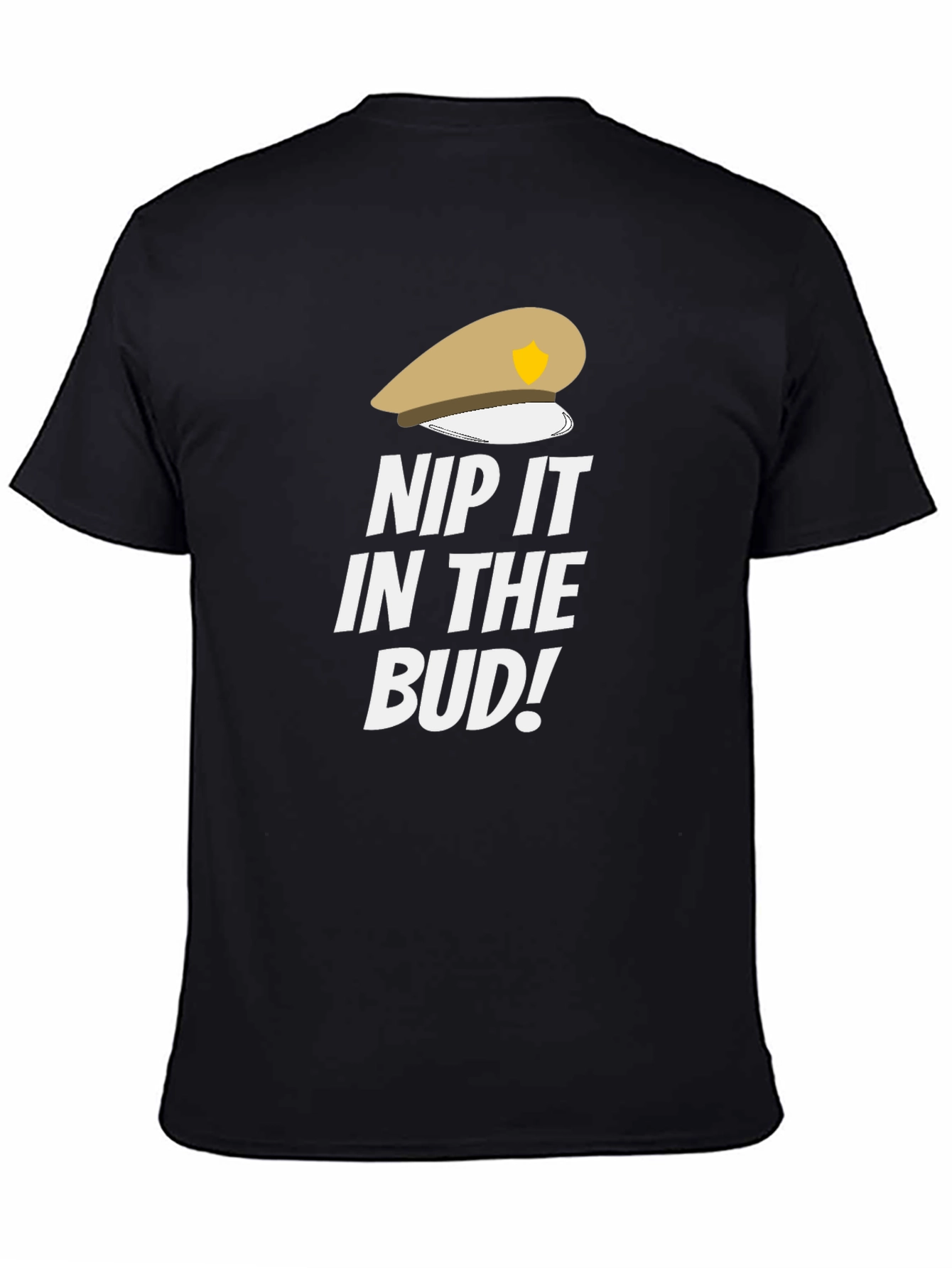 Black Nip it in the Bud! Funny T-Shirt view 4