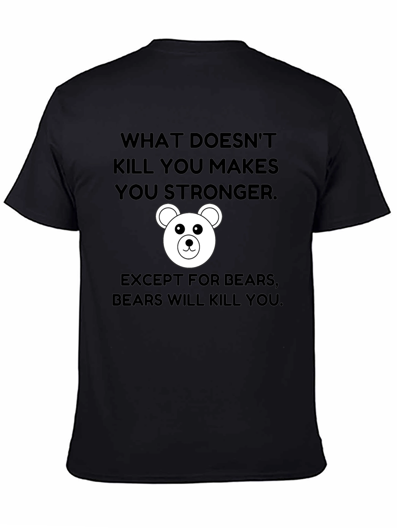 Black Funny Bear T-Shirt: What Doesn't Kill You Makes You Stronger view 4