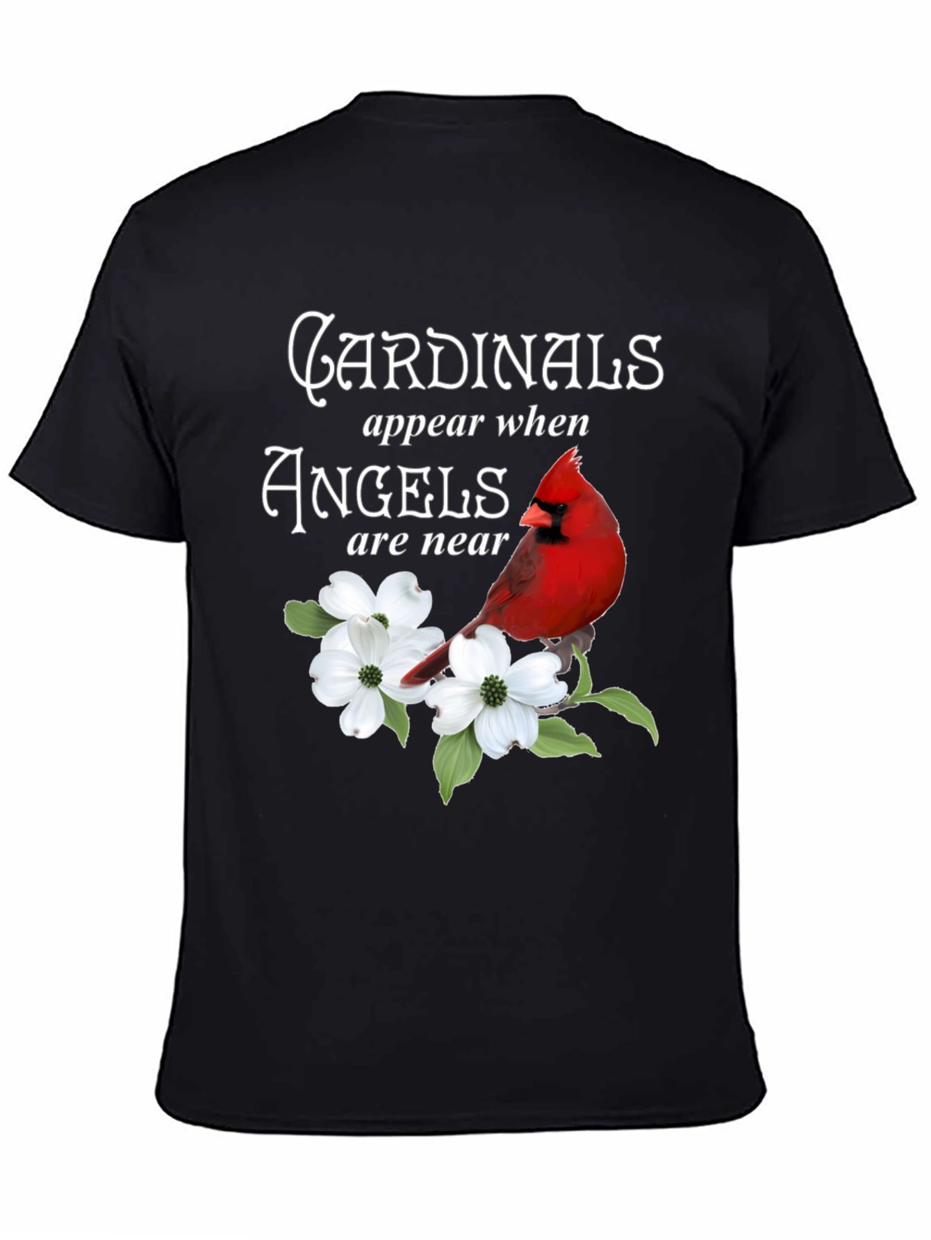 Black Cardinals Appear When Angels Are Near T-Shirt view 4