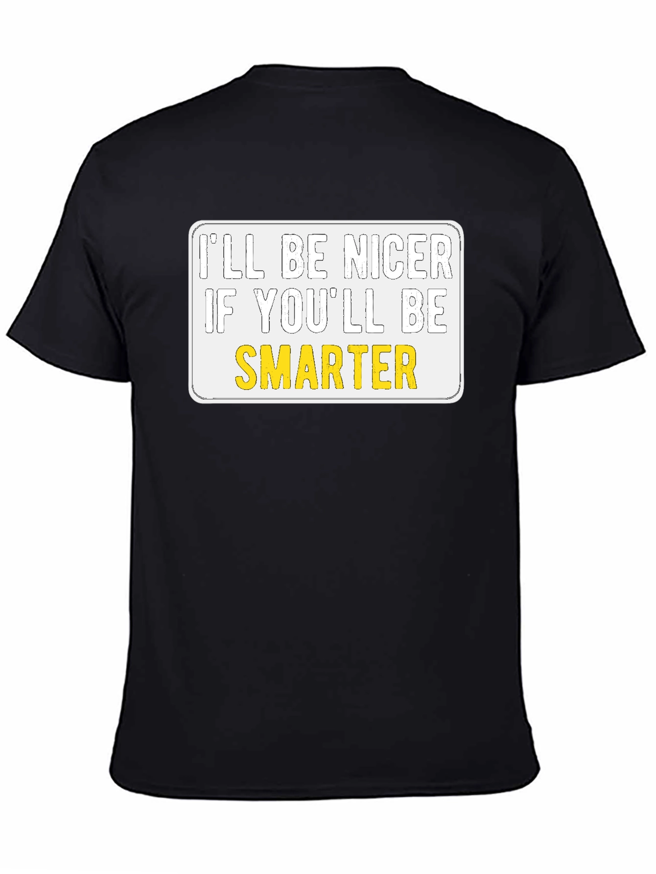 Black I'll Be Nicer If You'll Be Smarter Graphic T-Shirt view 4